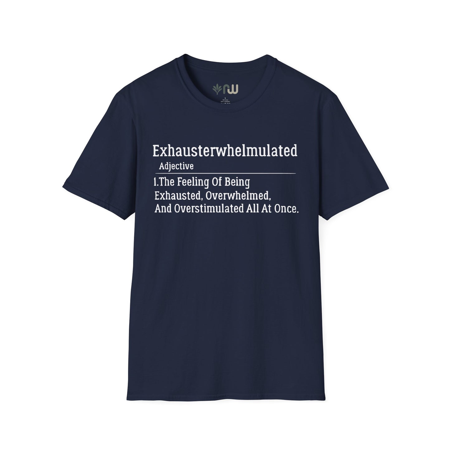 "Exhausterwhelmulated" - Softstyle T-Shirt