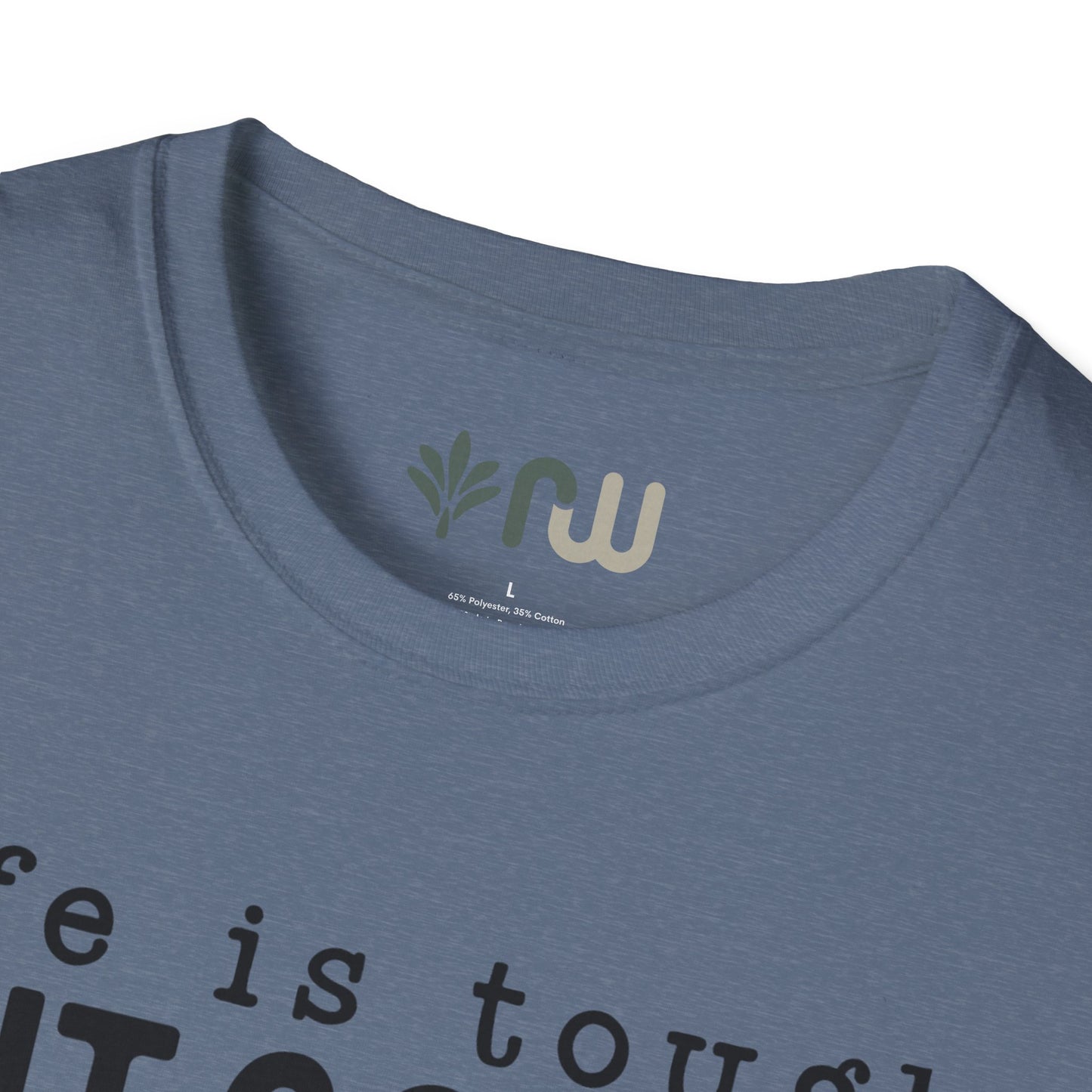 "Life is Tough but so are You" Softstyle T-Shirt