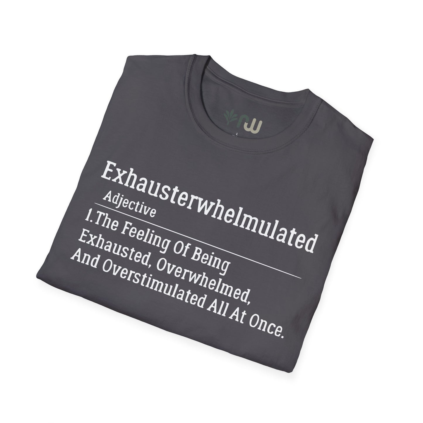 "Exhausterwhelmulated" - Softstyle T-Shirt