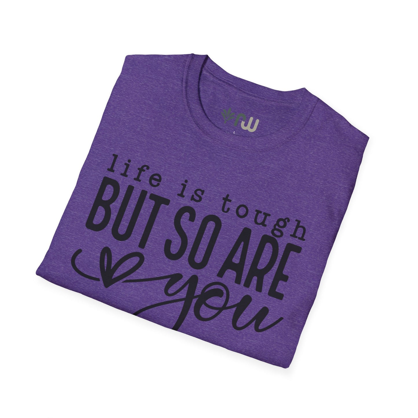 "Life is Tough but so are You" Softstyle T-Shirt