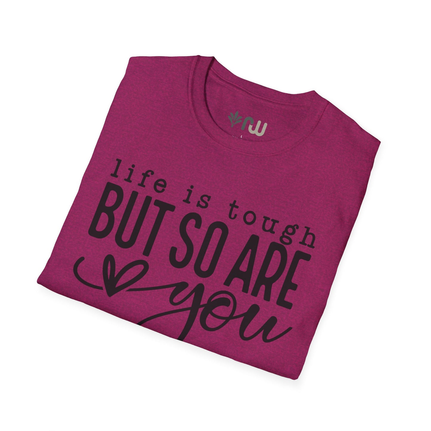 "Life is Tough but so are You" Softstyle T-Shirt