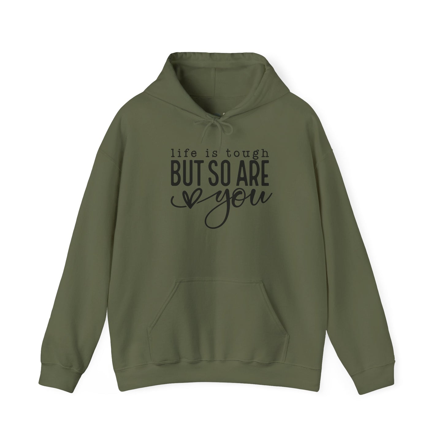 "Life is Tough but so are You" Hooded Sweatshirt