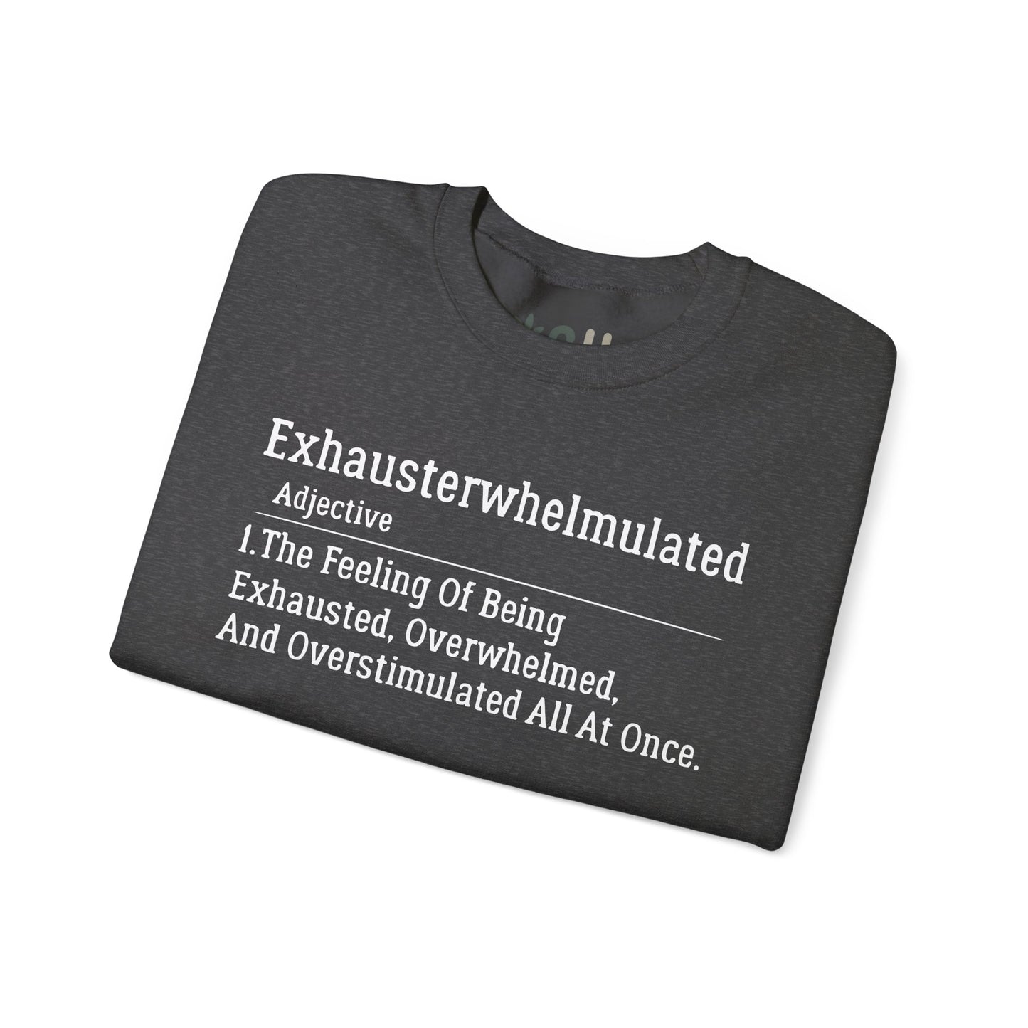 "Exhausterwhelmulated" - Crewneck Sweatshirt
