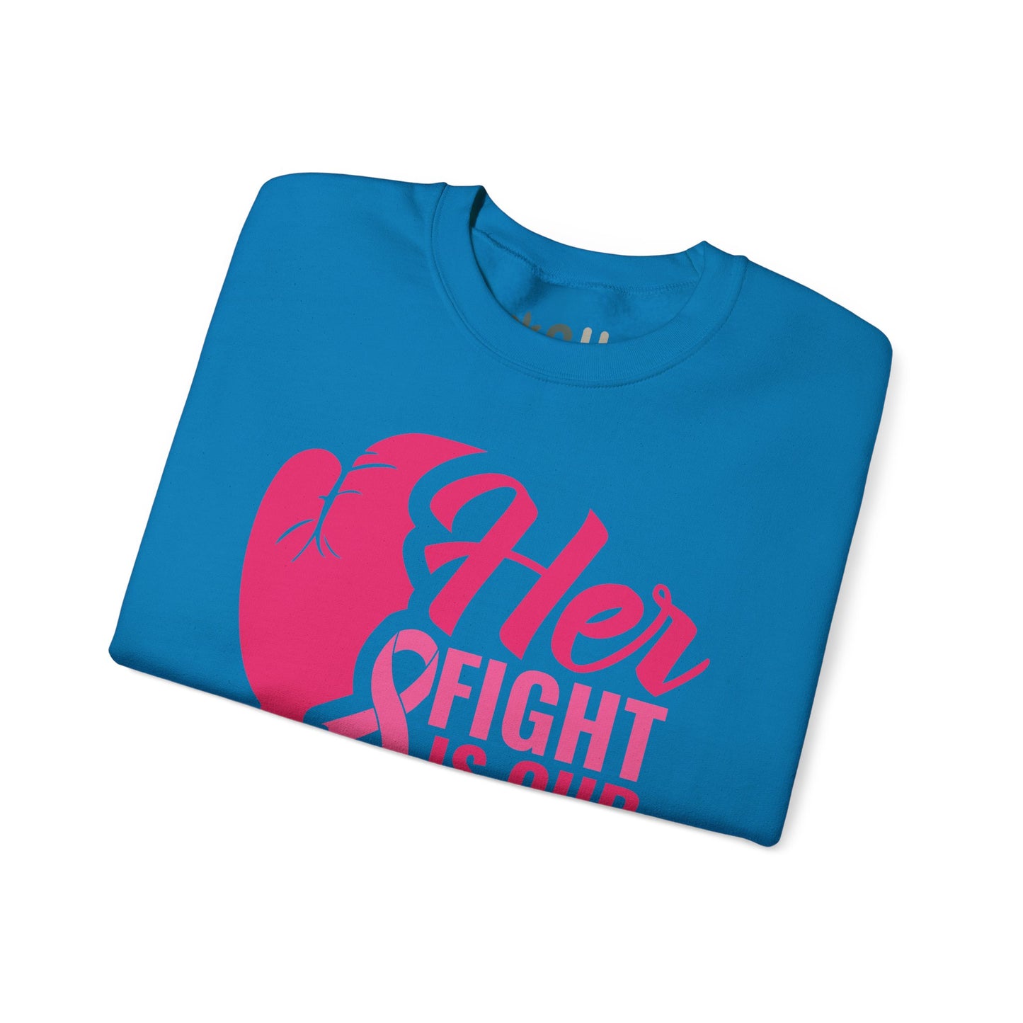 "Her Fight is Our Fight" - Crewneck Sweatshirt
