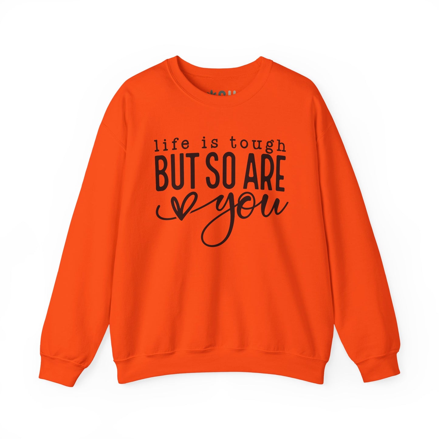 "Life is Tough, but so are You" Crewneck Sweatshirt