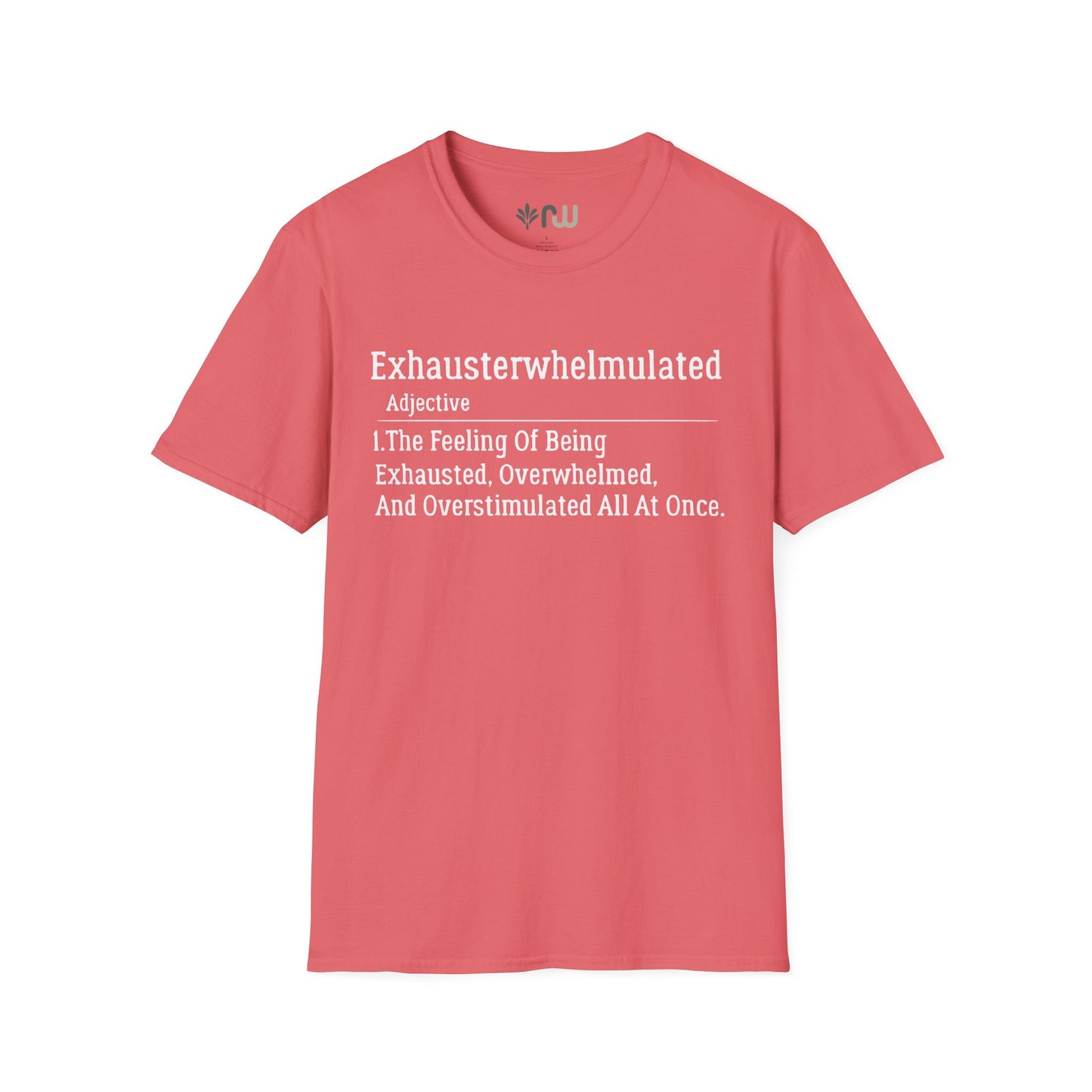 "Exhausterwhelmulated" - Softstyle T-Shirt