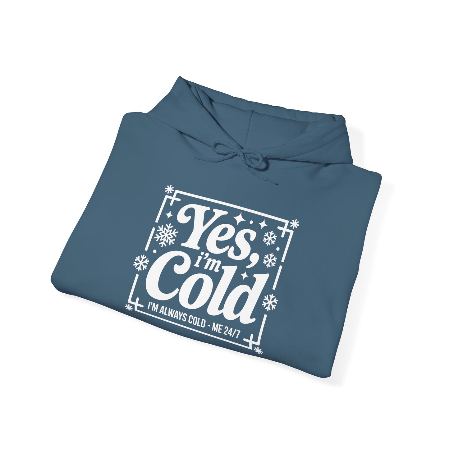 "Yes I'm Cold" Hooded Sweatshirt