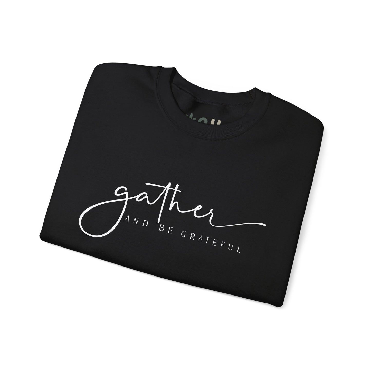 "Gather and Be Grateful" - Crewneck Sweatshirt