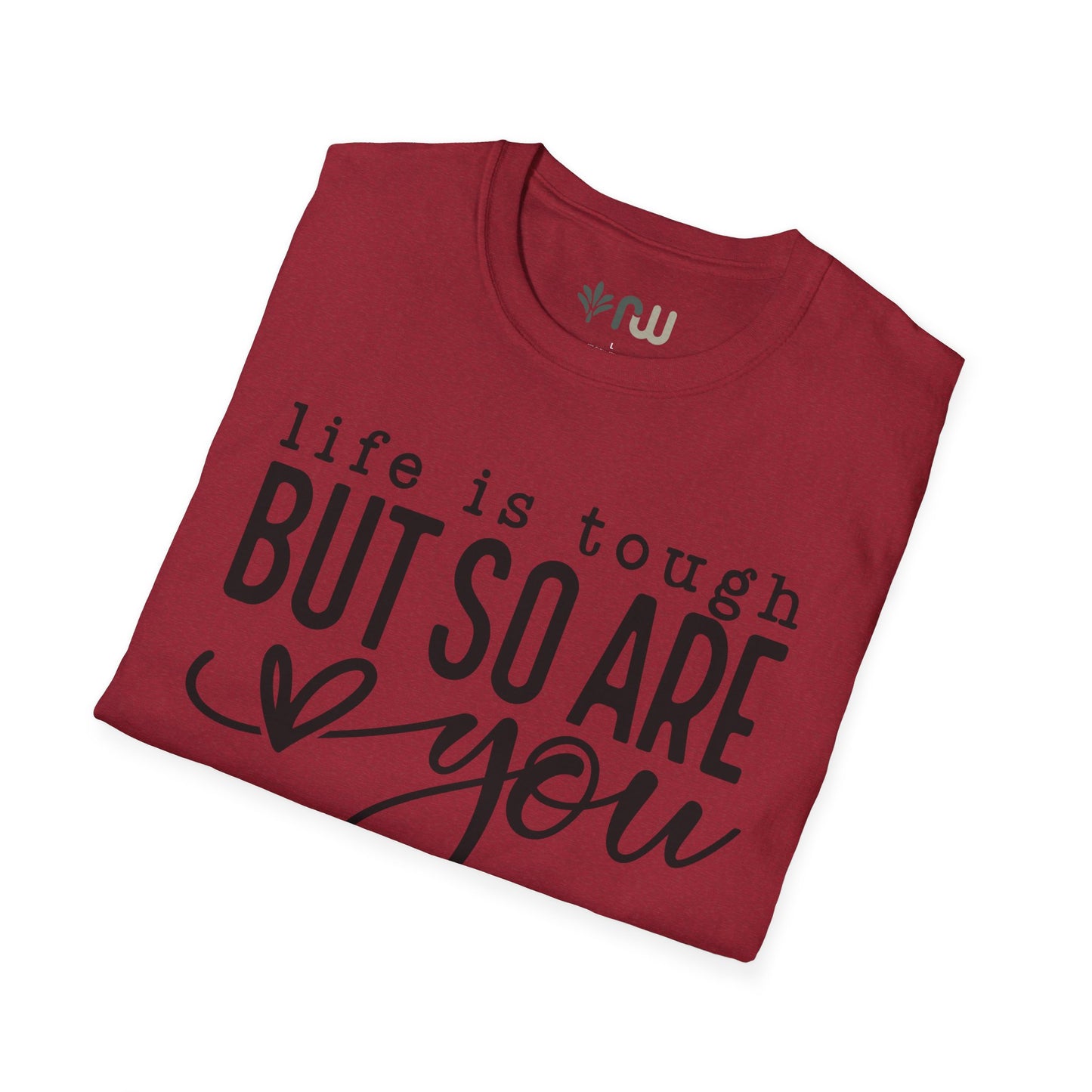 "Life is Tough but so are You" Softstyle T-Shirt