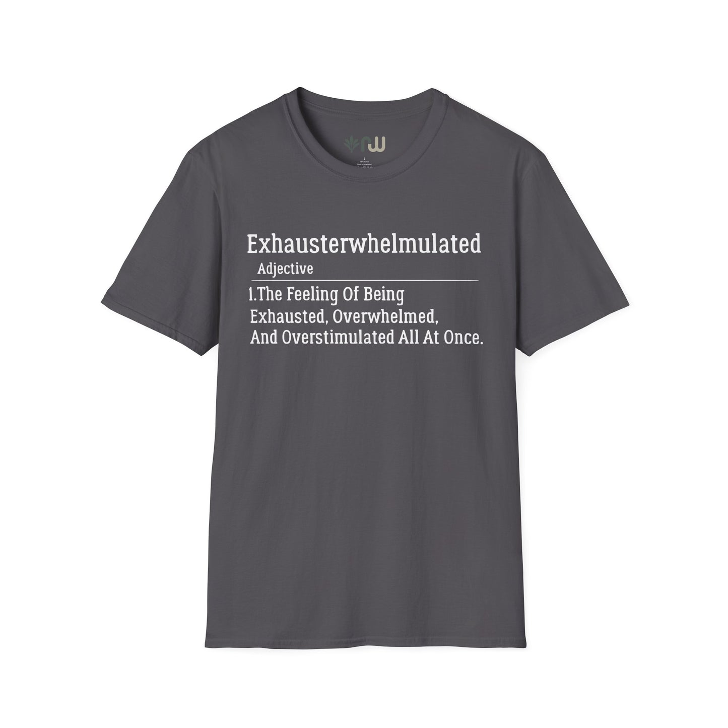 "Exhausterwhelmulated" - Softstyle T-Shirt