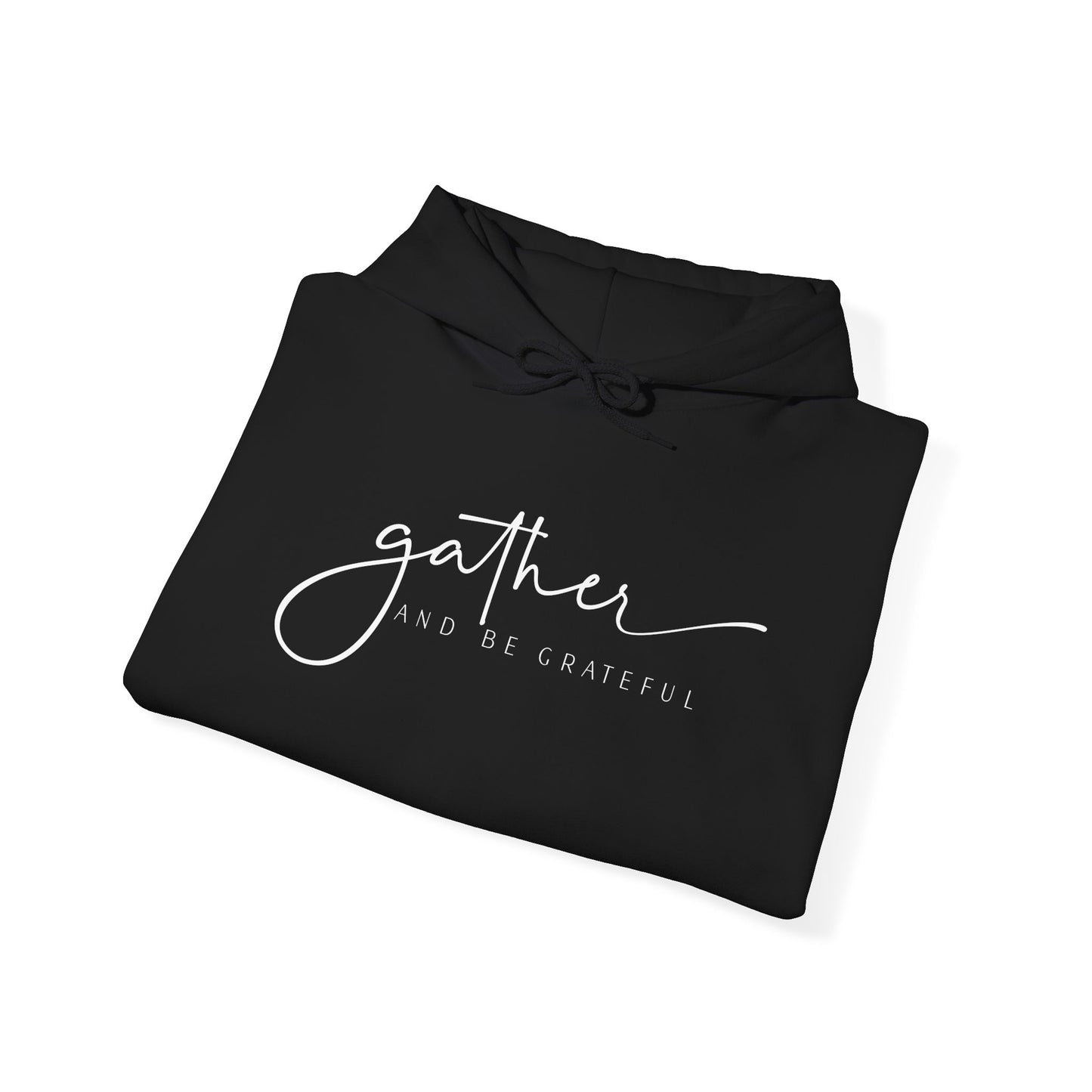 "Gather and Be Grateful" Hooded Sweatshirt