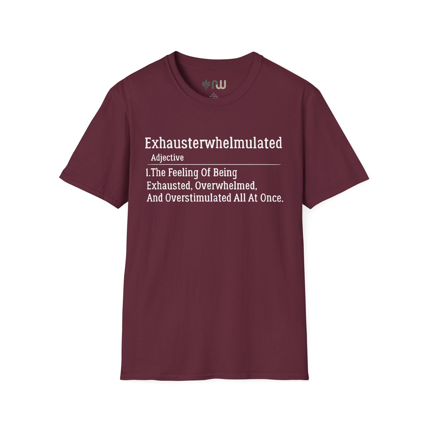 "Exhausterwhelmulated" - Softstyle T-Shirt