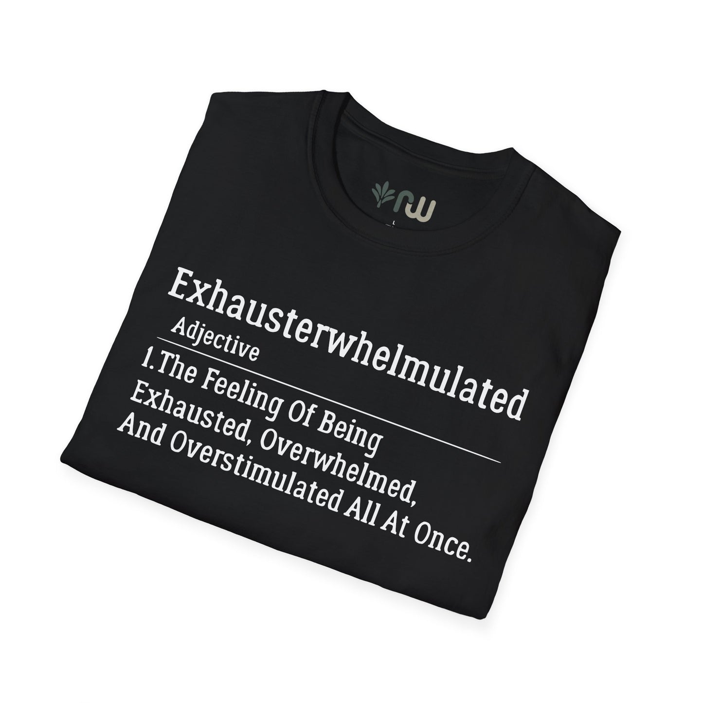 "Exhausterwhelmulated" - Softstyle T-Shirt