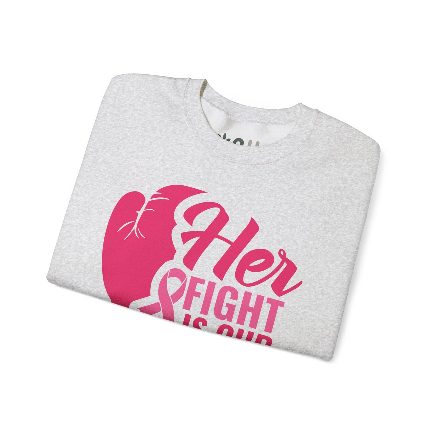 "Her Fight is Our Fight" - Crewneck Sweatshirt