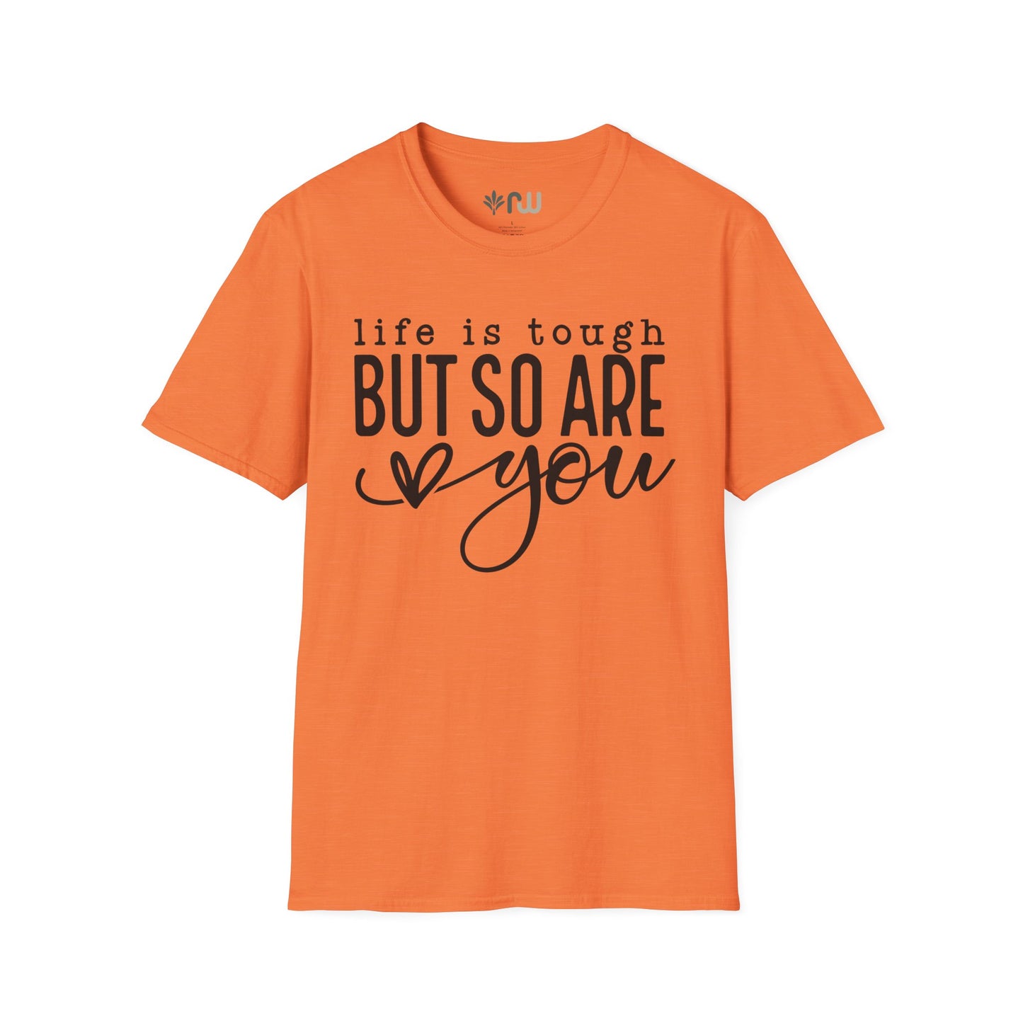 "Life is Tough but so are You" Softstyle T-Shirt