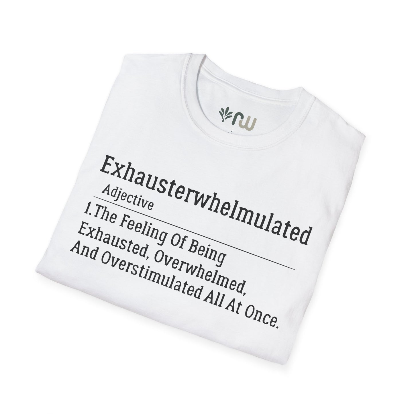 "Exhausterwhelmulated" - Softstyle T-Shirt