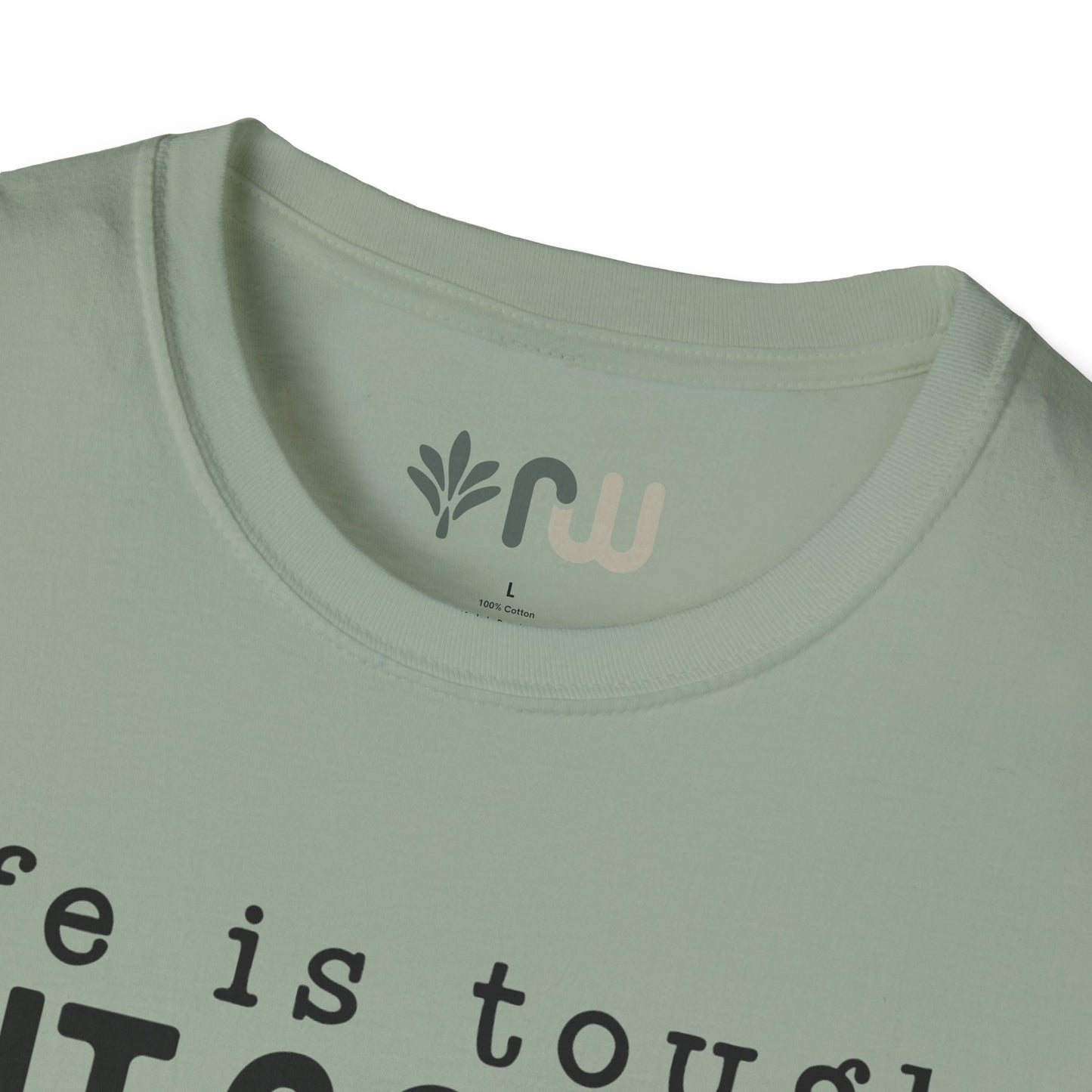 "Life is Tough but so are You" Softstyle T-Shirt
