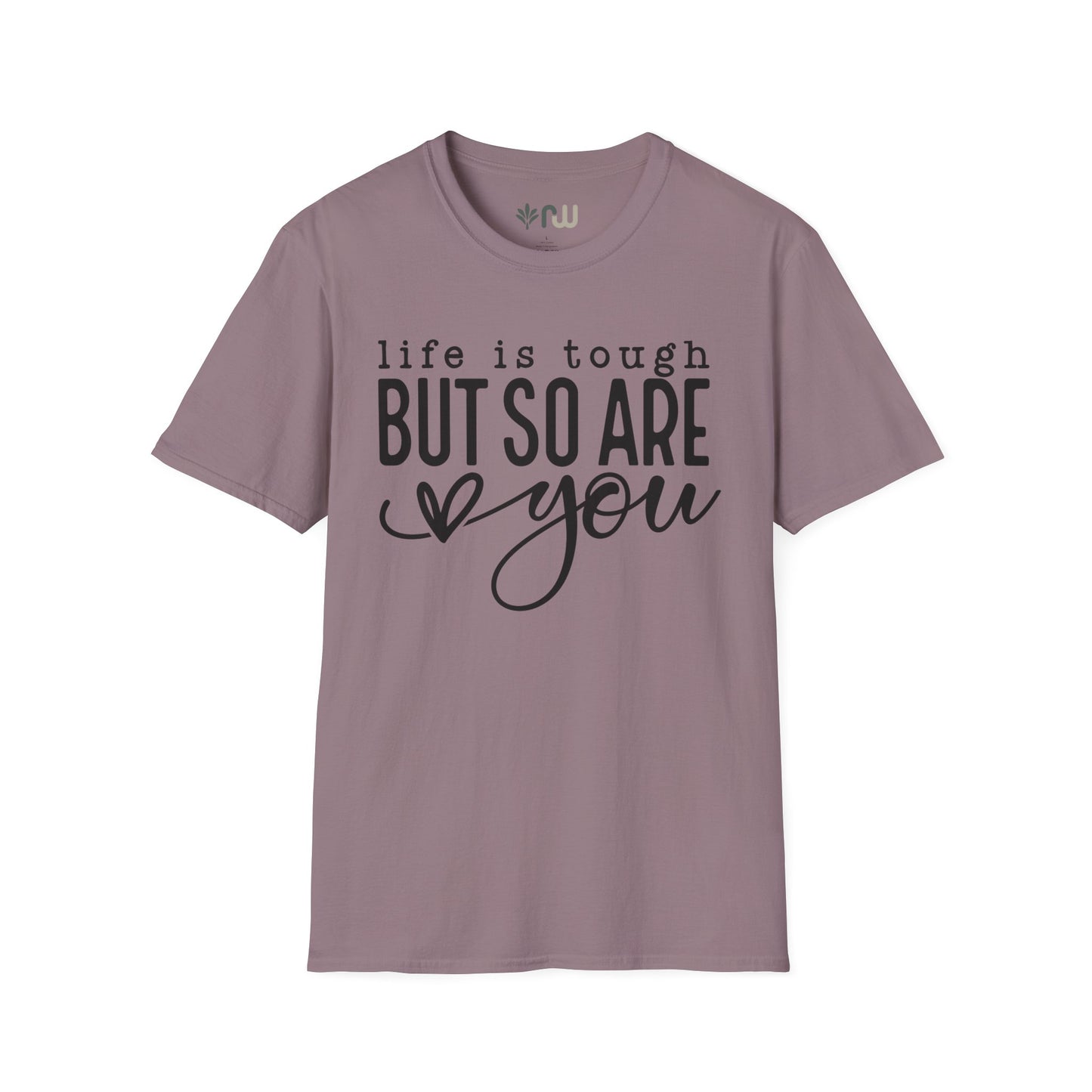 "Life is Tough but so are You" Softstyle T-Shirt