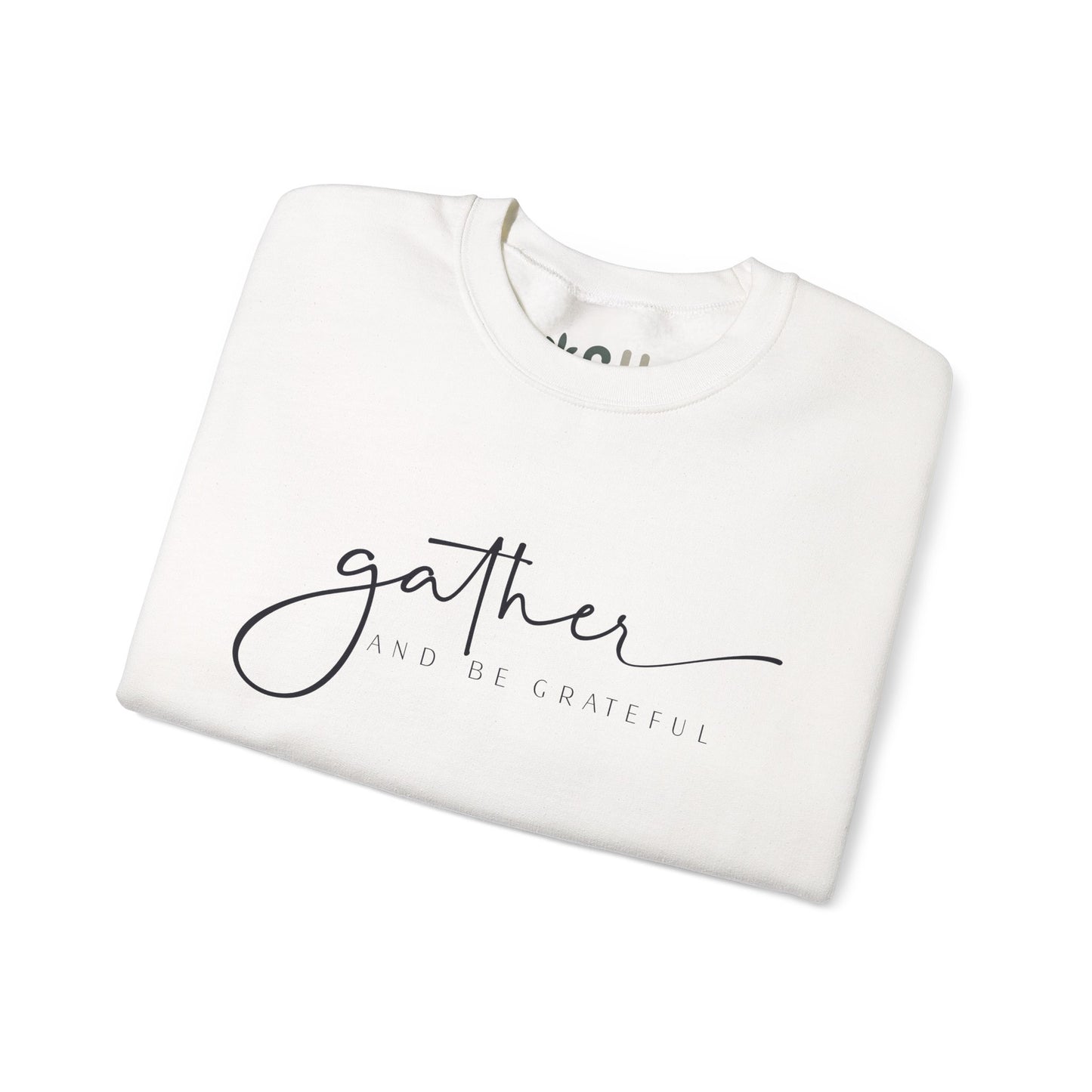 "Gather and Be Grateful" - Crewneck Sweatshirt