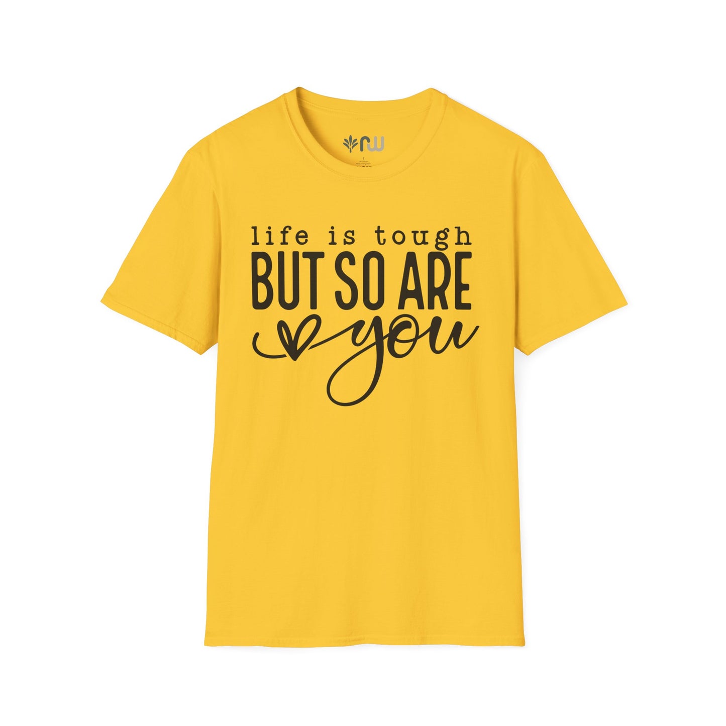 "Life is Tough but so are You" Softstyle T-Shirt