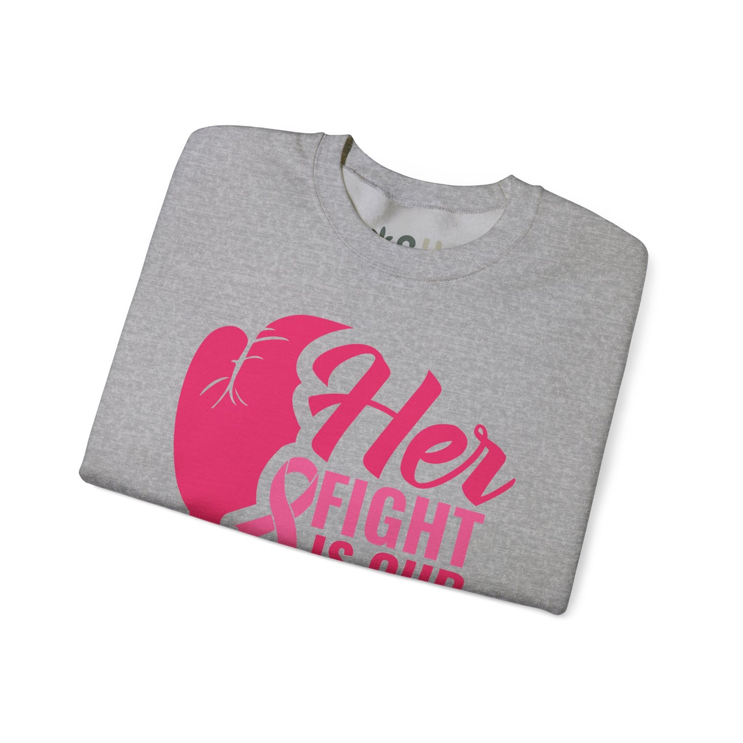 "Her Fight is Our Fight" - Crewneck Sweatshirt