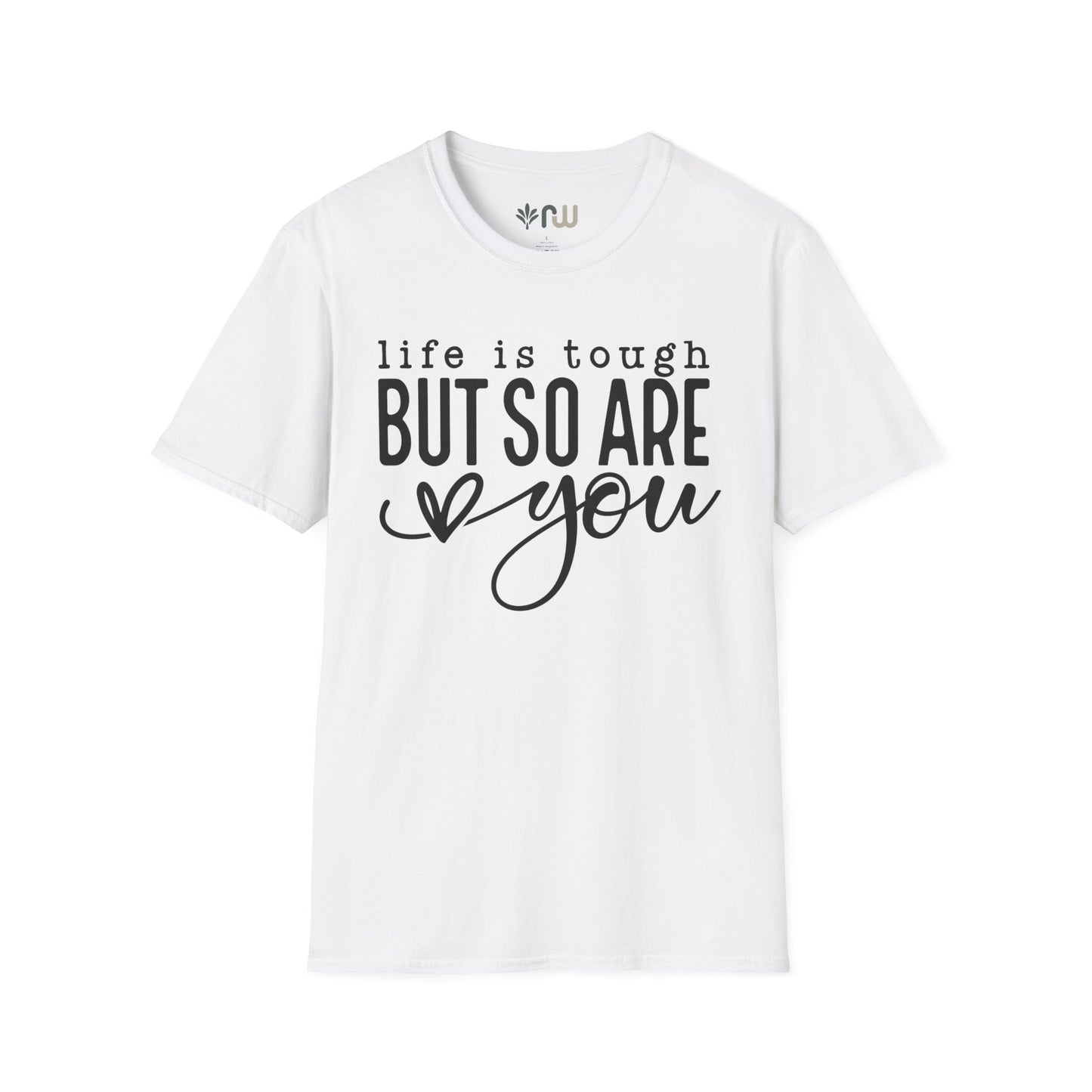 "Life is Tough but so are You" Softstyle T-Shirt