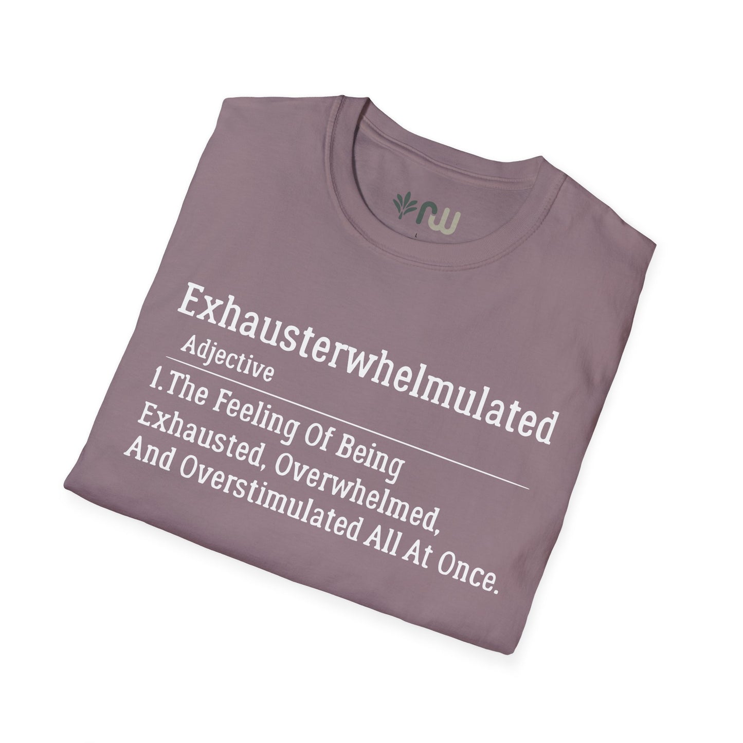 "Exhausterwhelmulated" - Softstyle T-Shirt