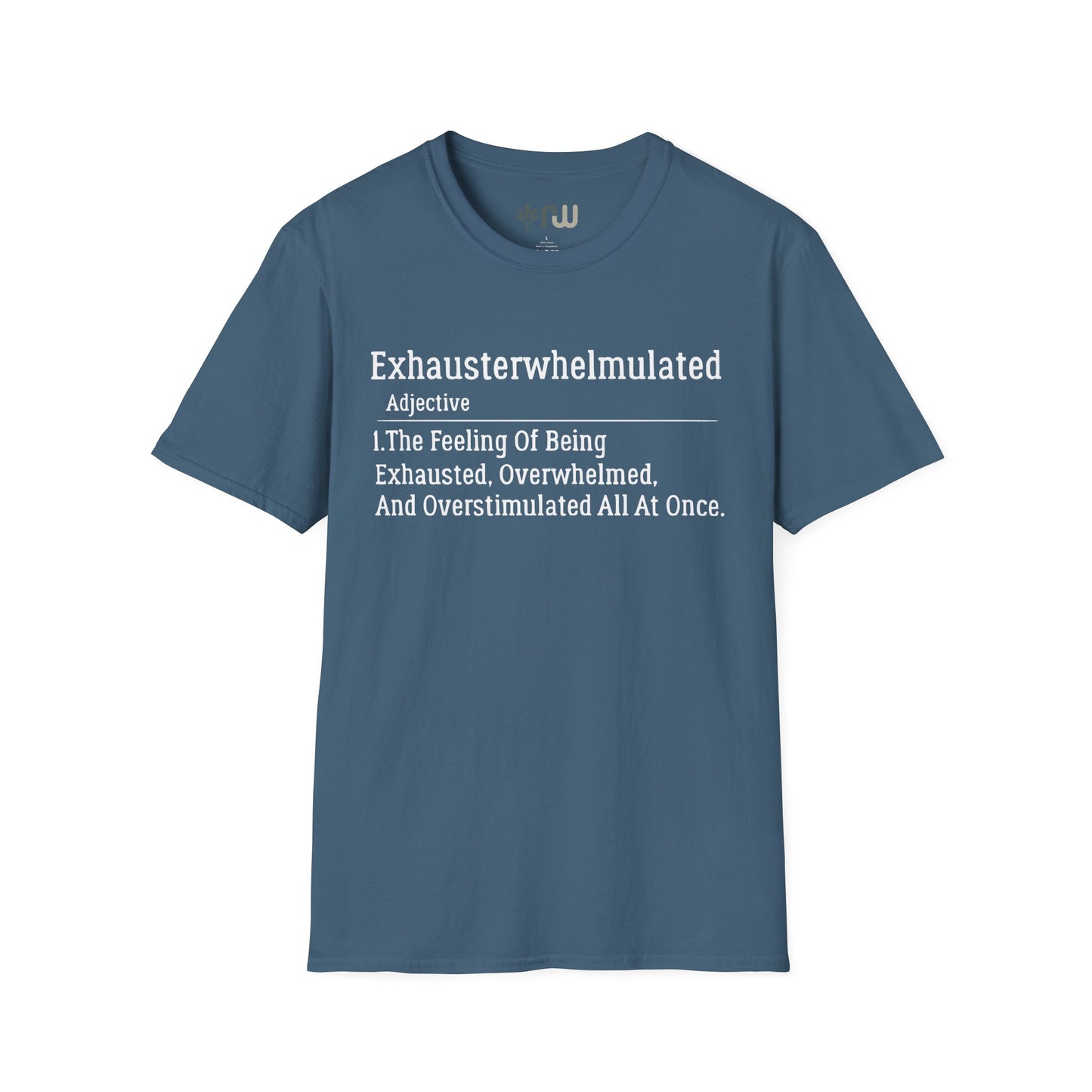 "Exhausterwhelmulated" - Softstyle T-Shirt