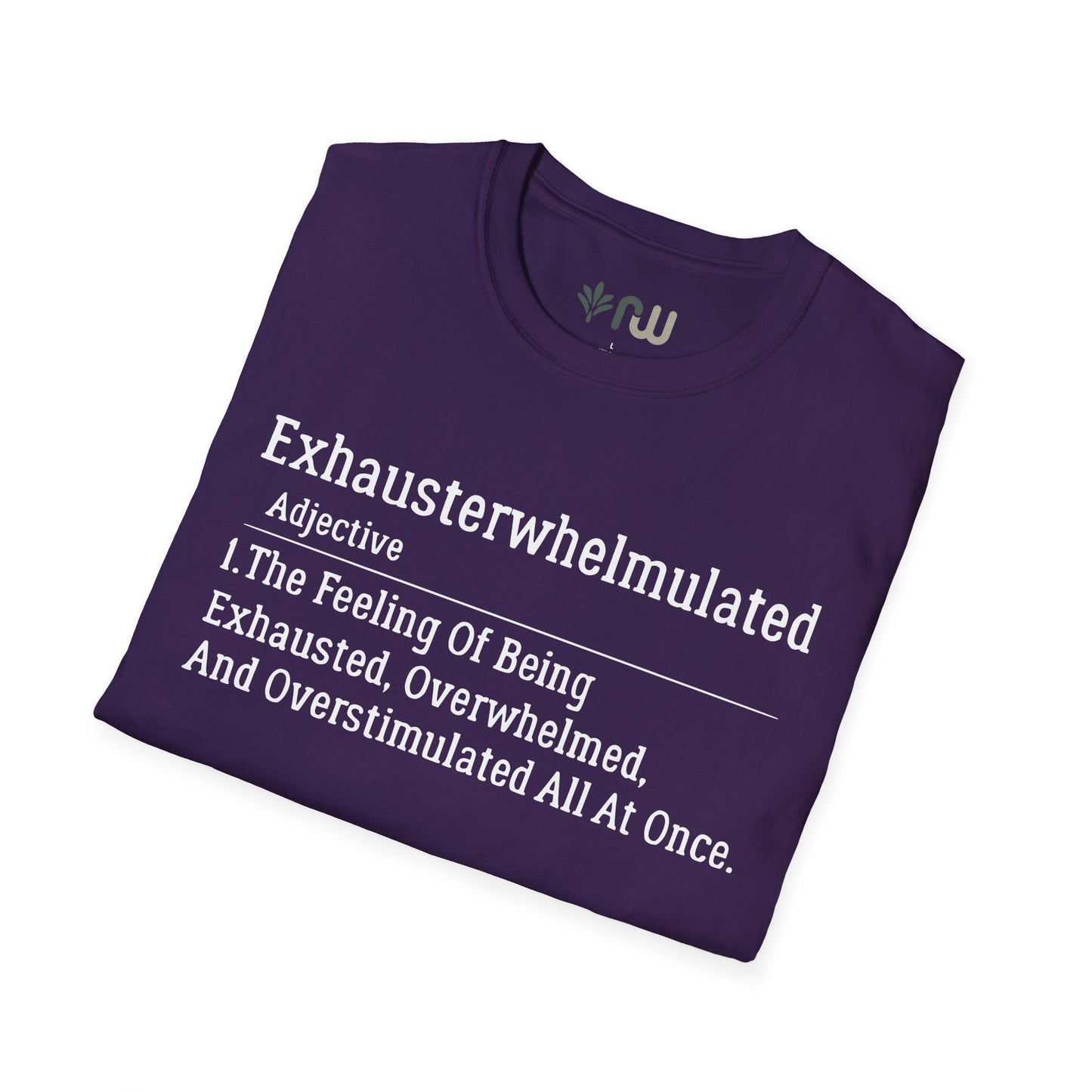 "Exhausterwhelmulated" - Softstyle T-Shirt
