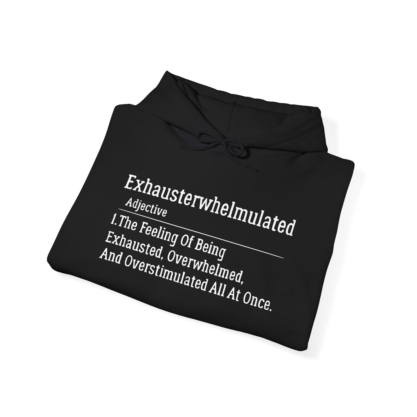 "Exhausterwhelmulated" Hooded Sweatshirt