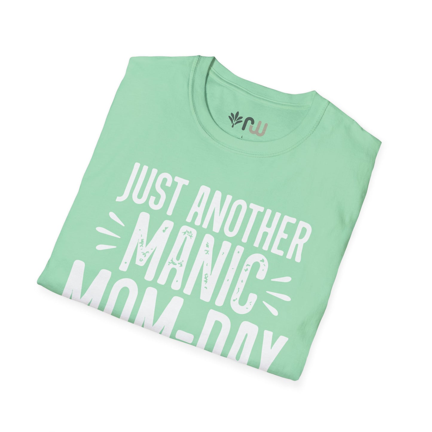 "Just Another Manic Mom Day" Softstyle T-Shirt
