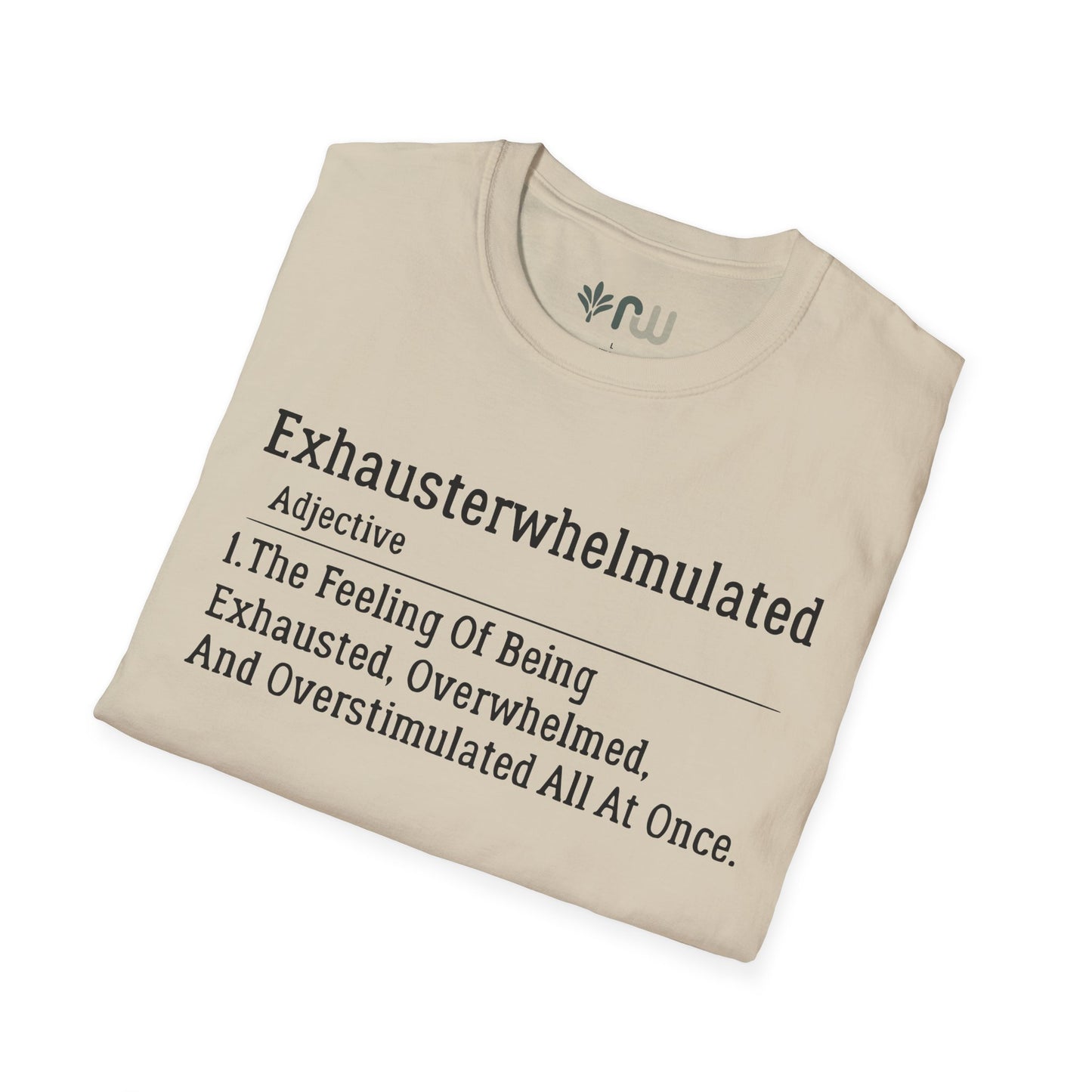 "Exhausterwhelmulated" - Softstyle T-Shirt