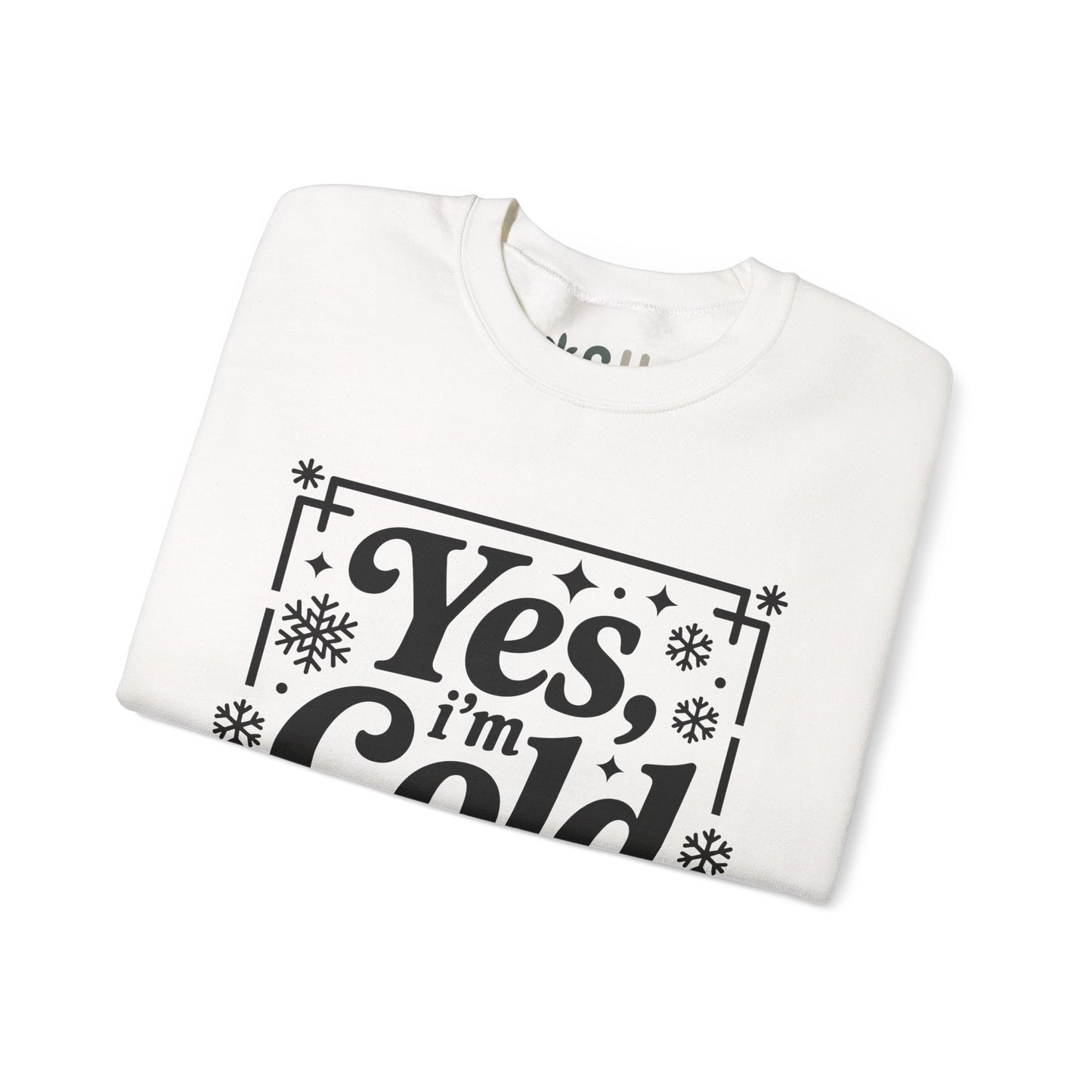 "Yes I'm Cold" - Crewneck Sweatshirt