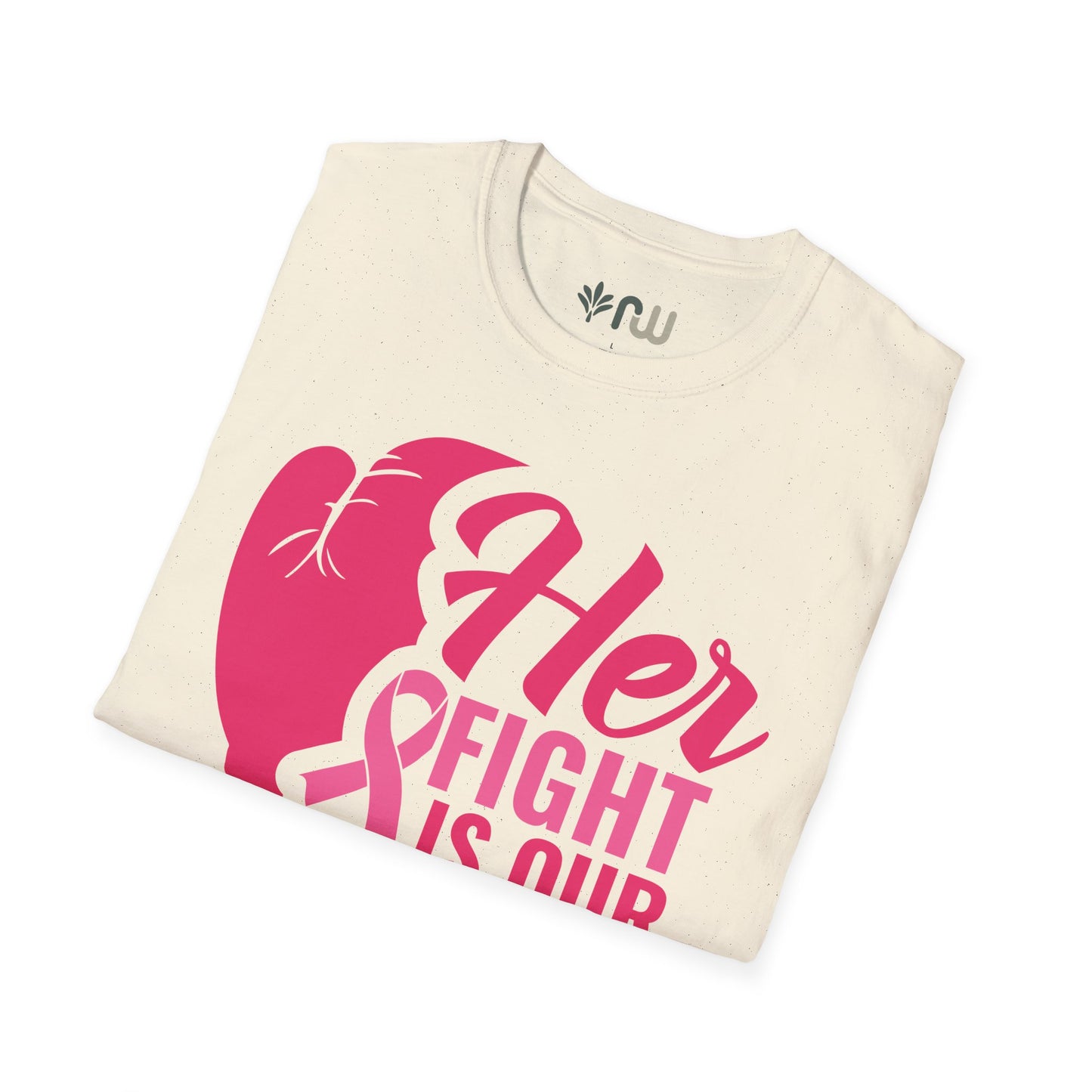 "Her Fight is Our Fight" - Softstyle T-Shirt