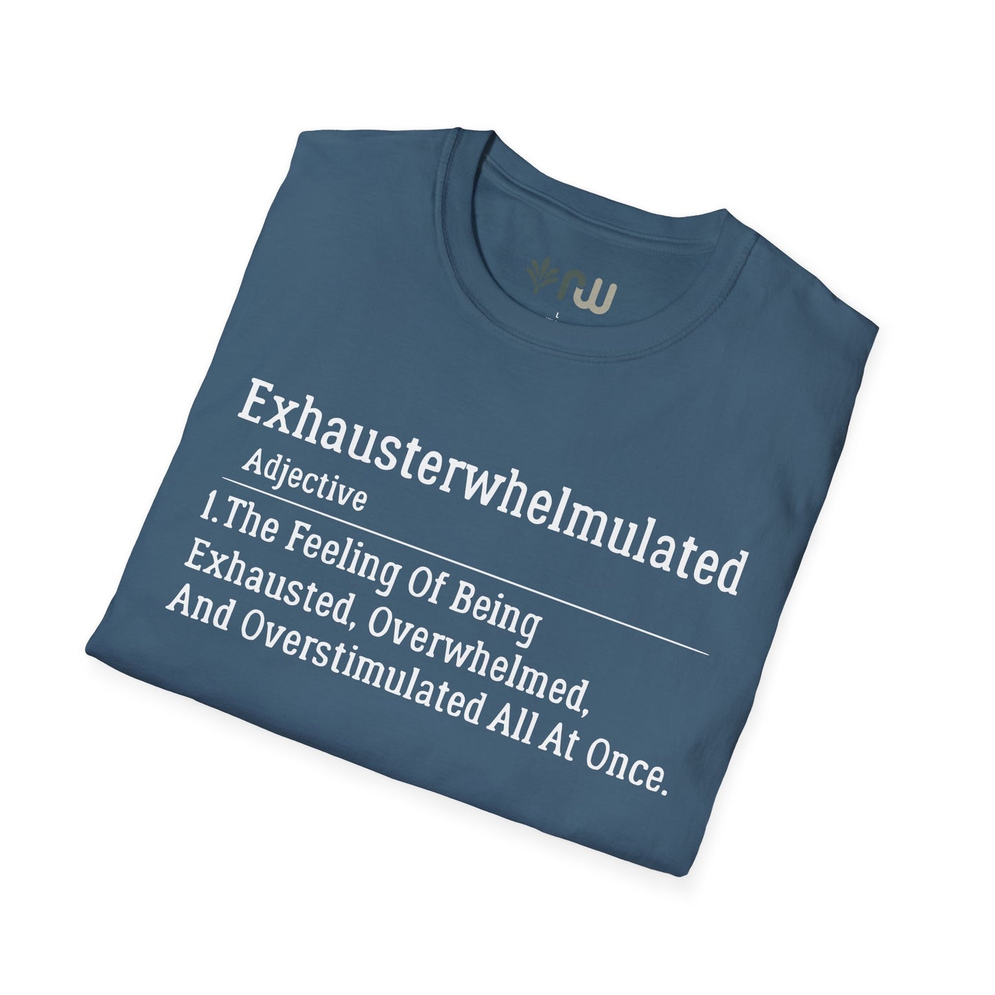 "Exhausterwhelmulated" - Softstyle T-Shirt