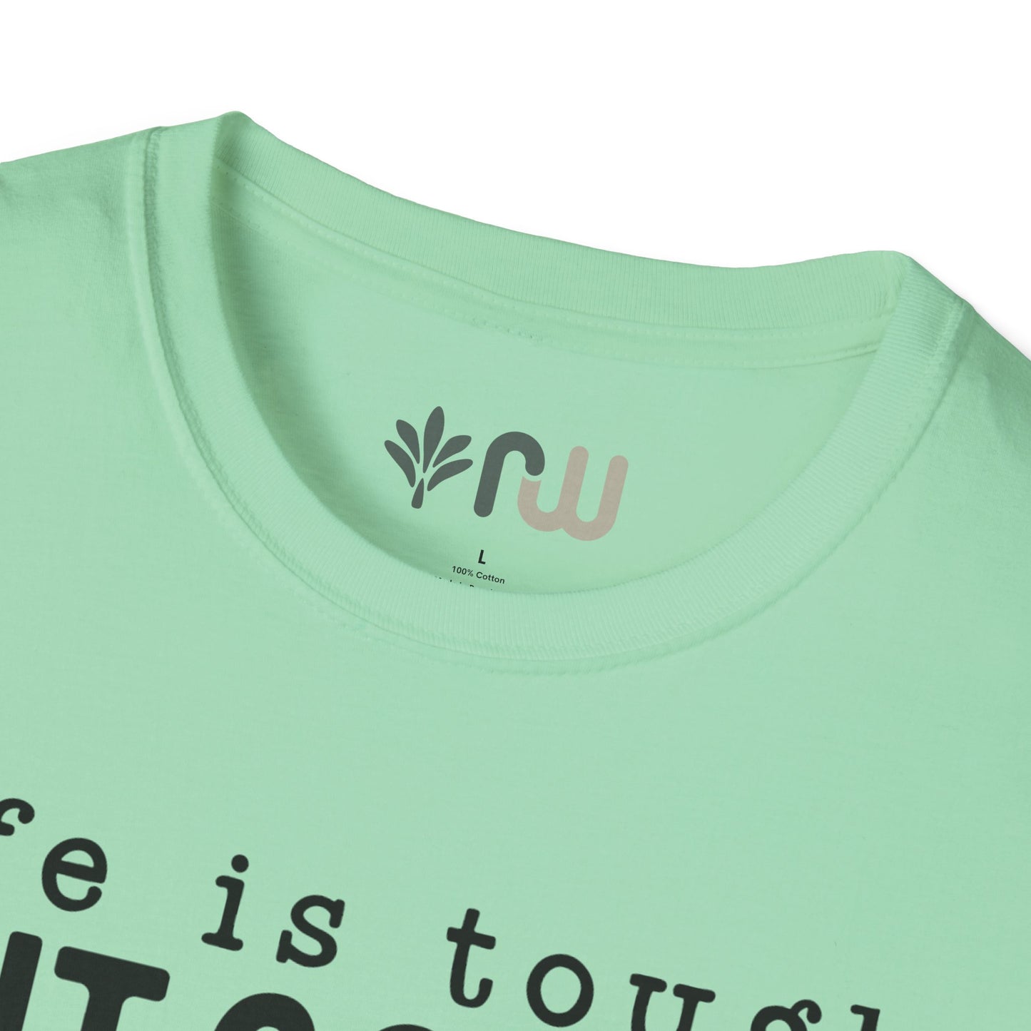 "Life is Tough but so are You" Softstyle T-Shirt