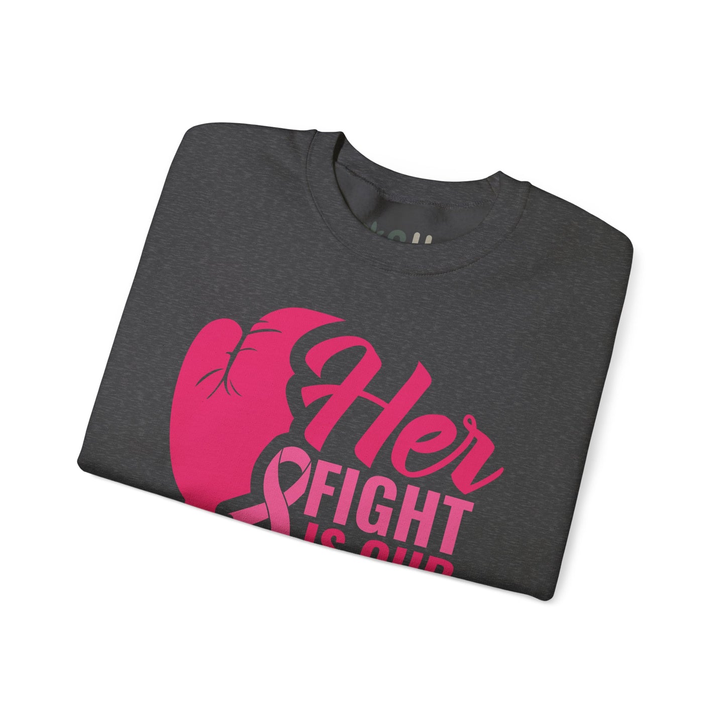 "Her Fight is Our Fight" - Crewneck Sweatshirt