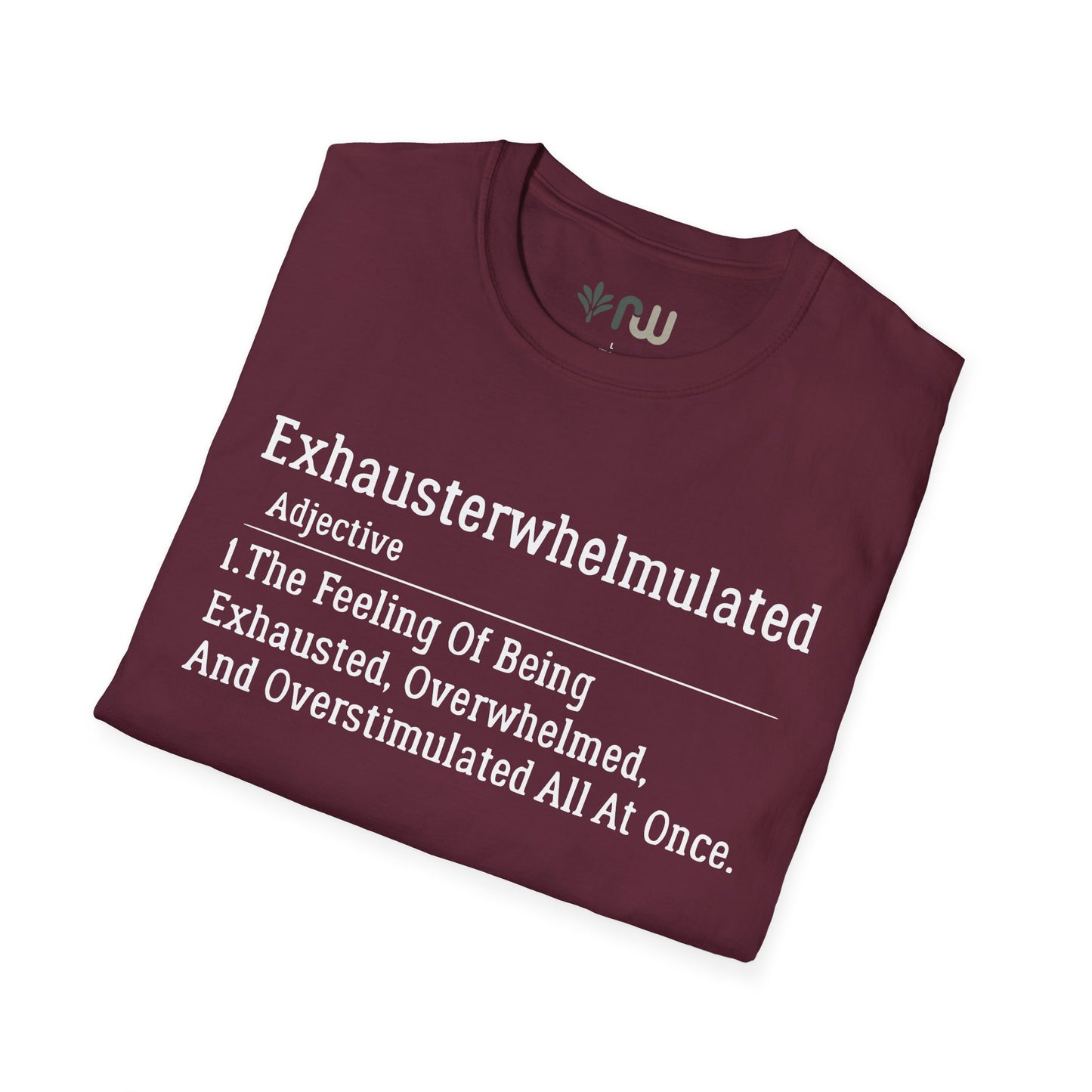 "Exhausterwhelmulated" - Softstyle T-Shirt