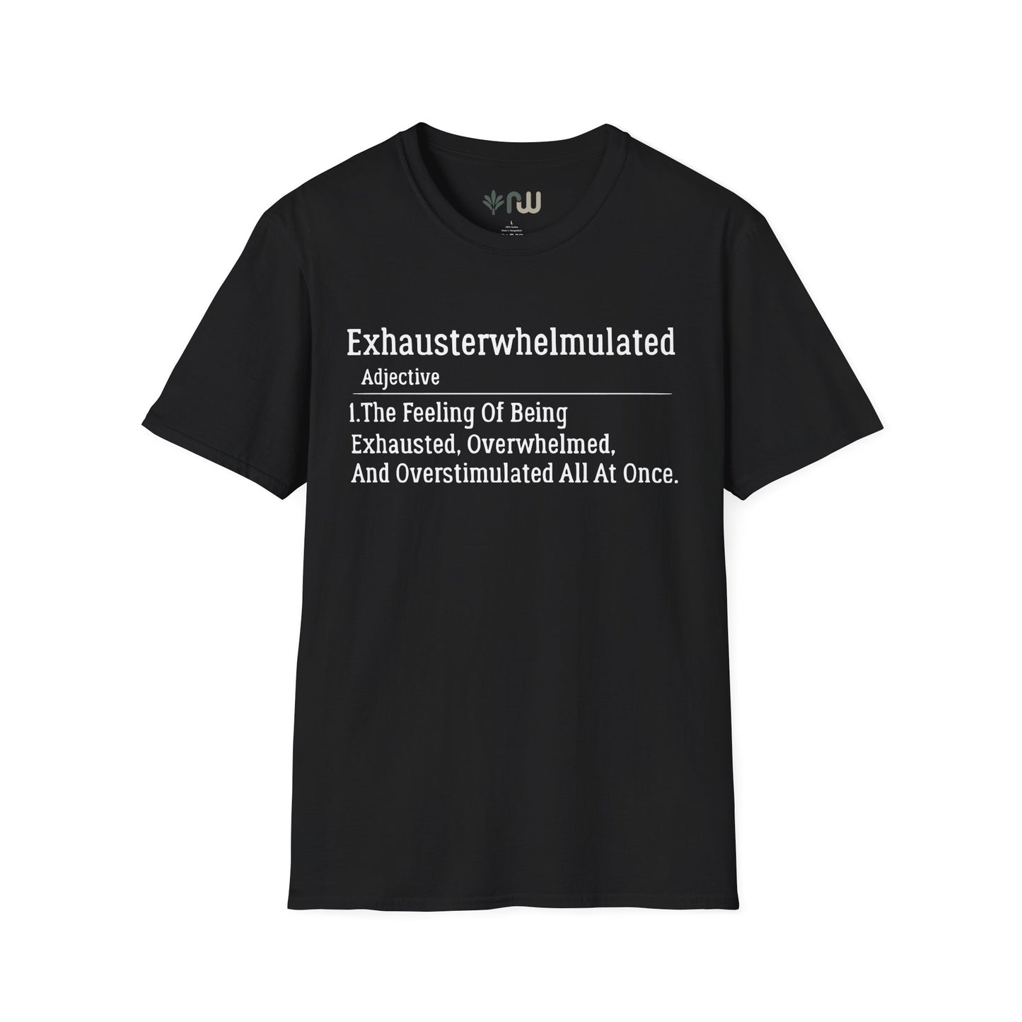 "Exhausterwhelmulated" - Softstyle T-Shirt