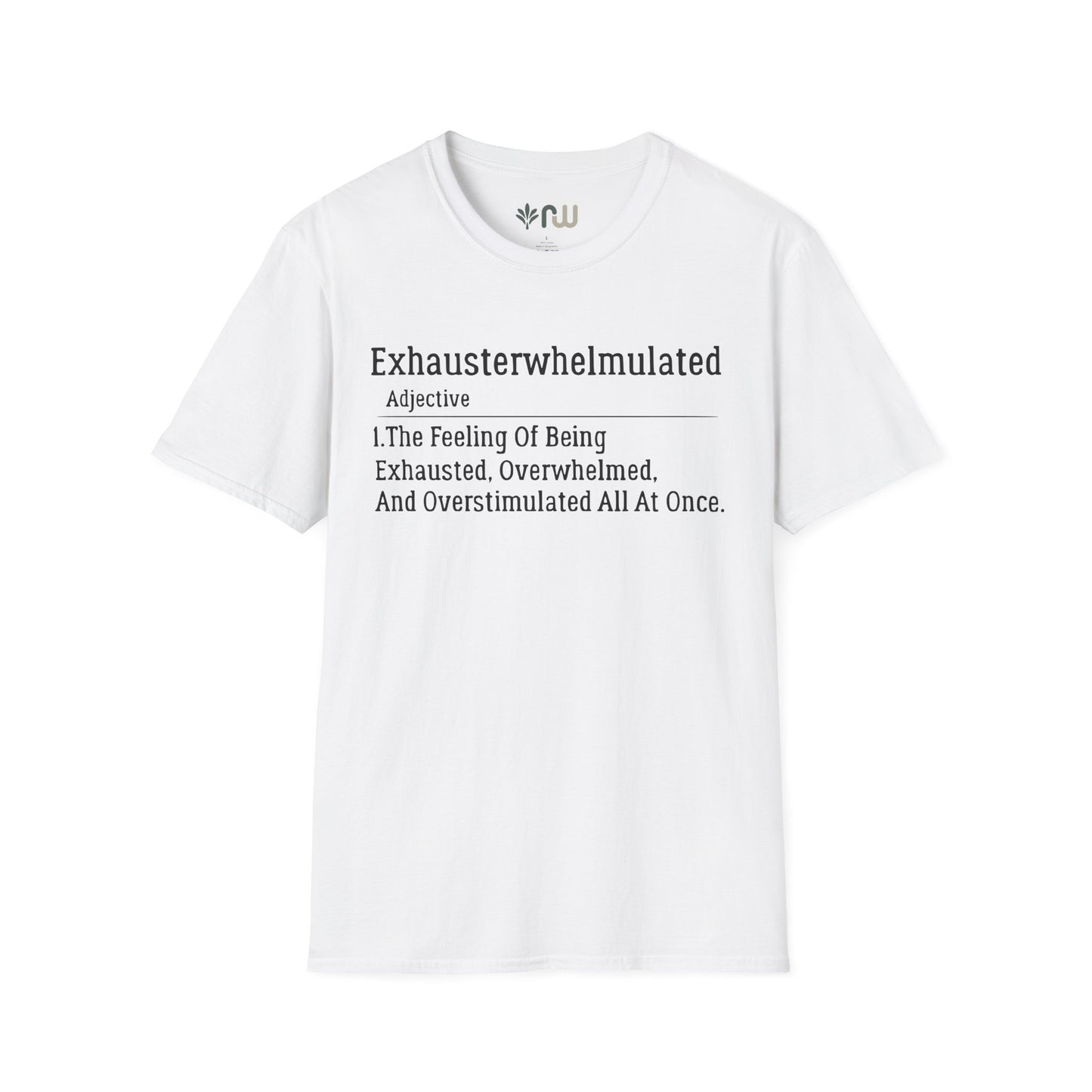 "Exhausterwhelmulated" - Softstyle T-Shirt