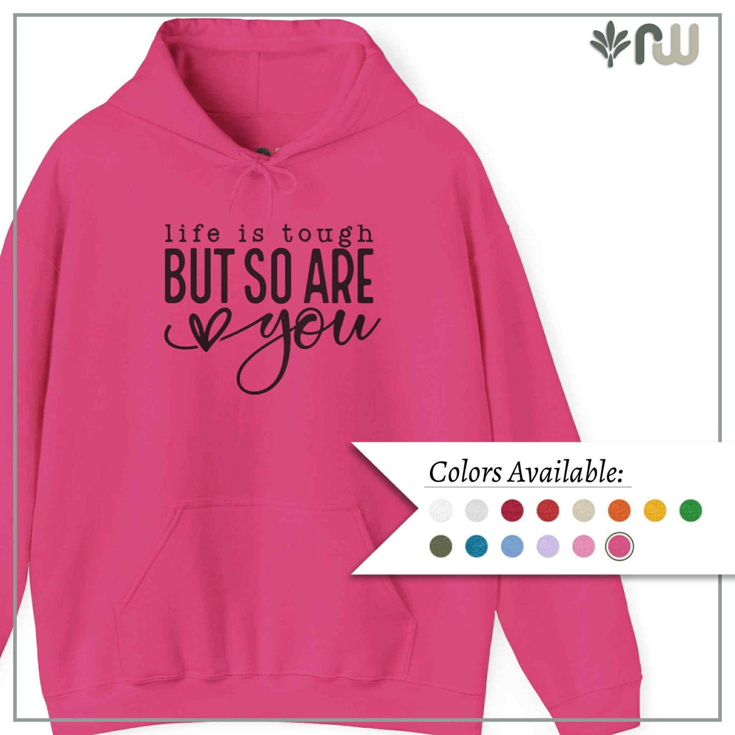 "Life is Tough but so are You" Hooded Sweatshirt