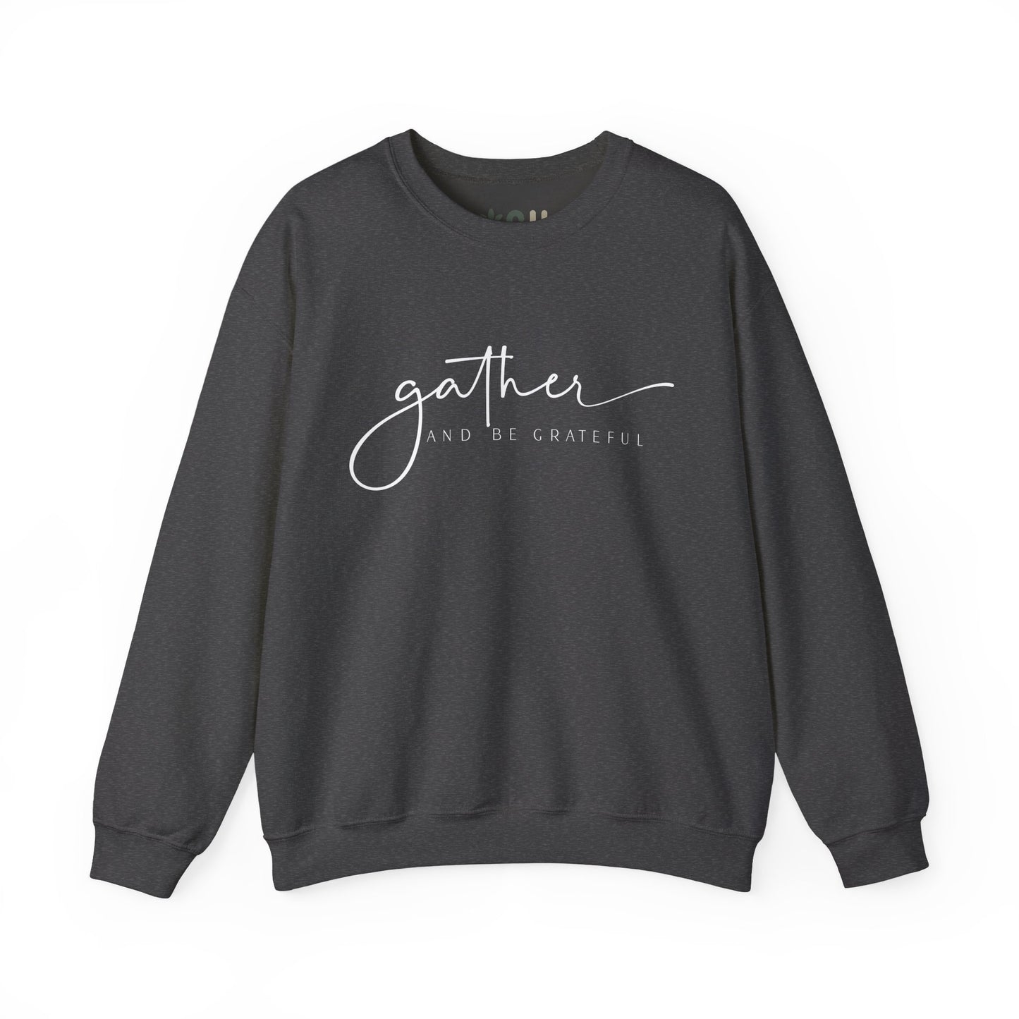 "Gather and Be Grateful" - Crewneck Sweatshirt