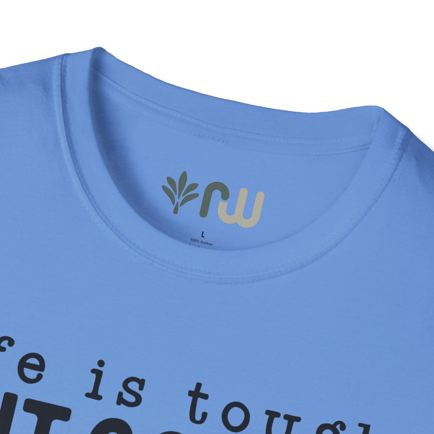 "Life is Tough but so are You" Softstyle T-Shirt