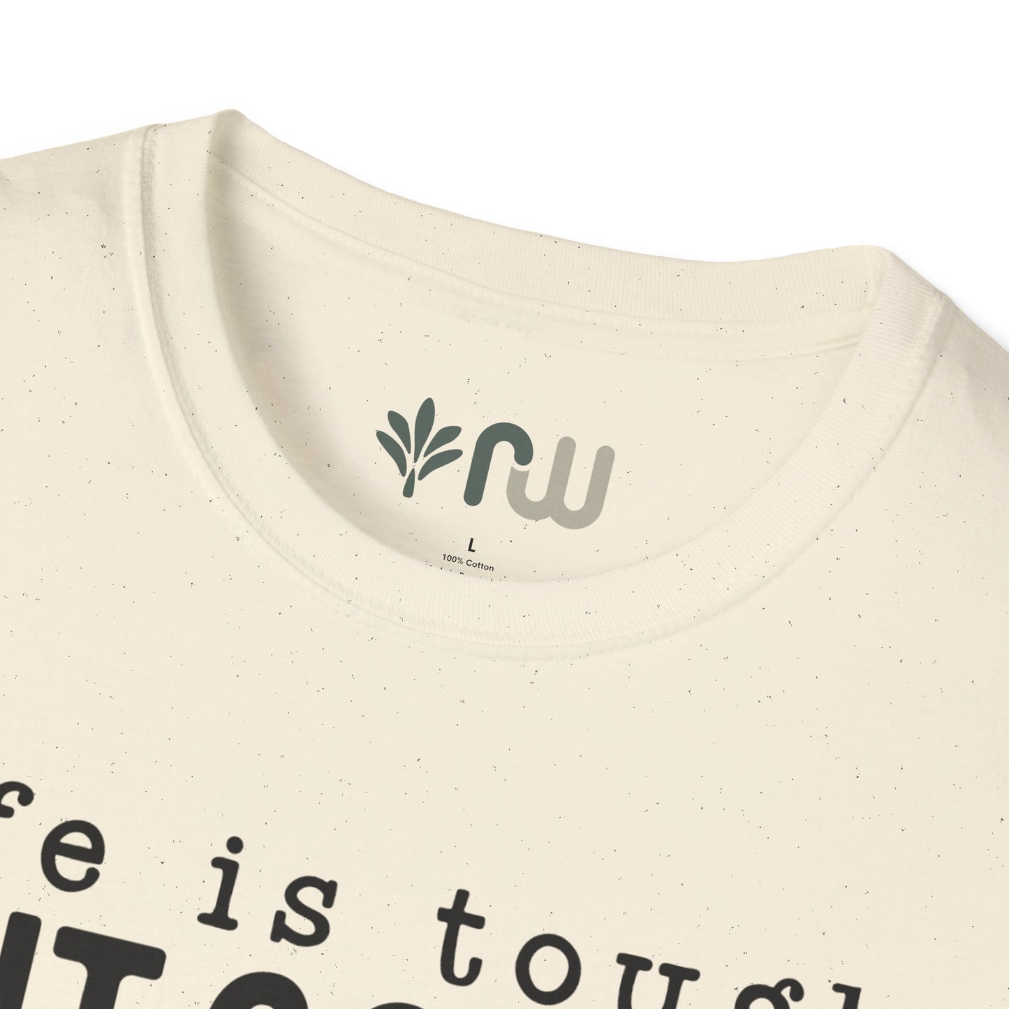 "Life is Tough but so are You" Softstyle T-Shirt