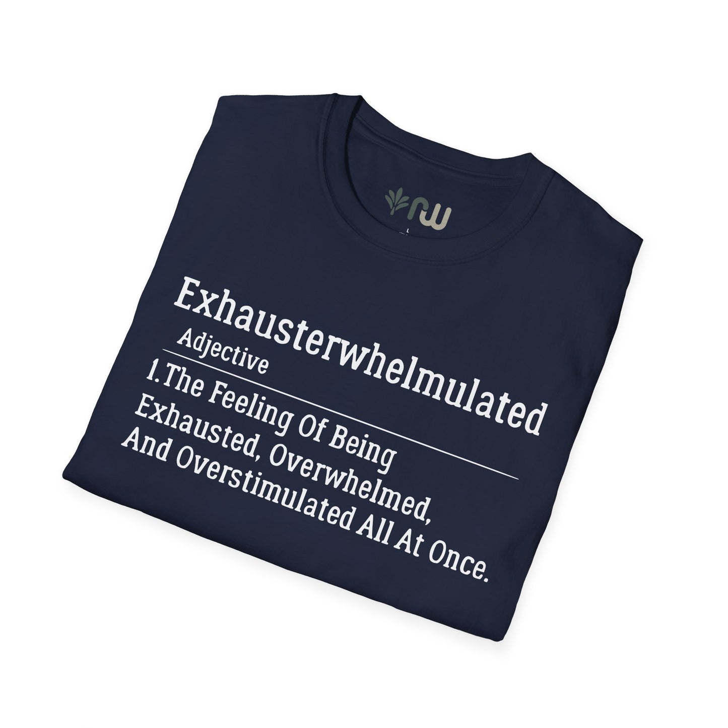 "Exhausterwhelmulated" - Softstyle T-Shirt