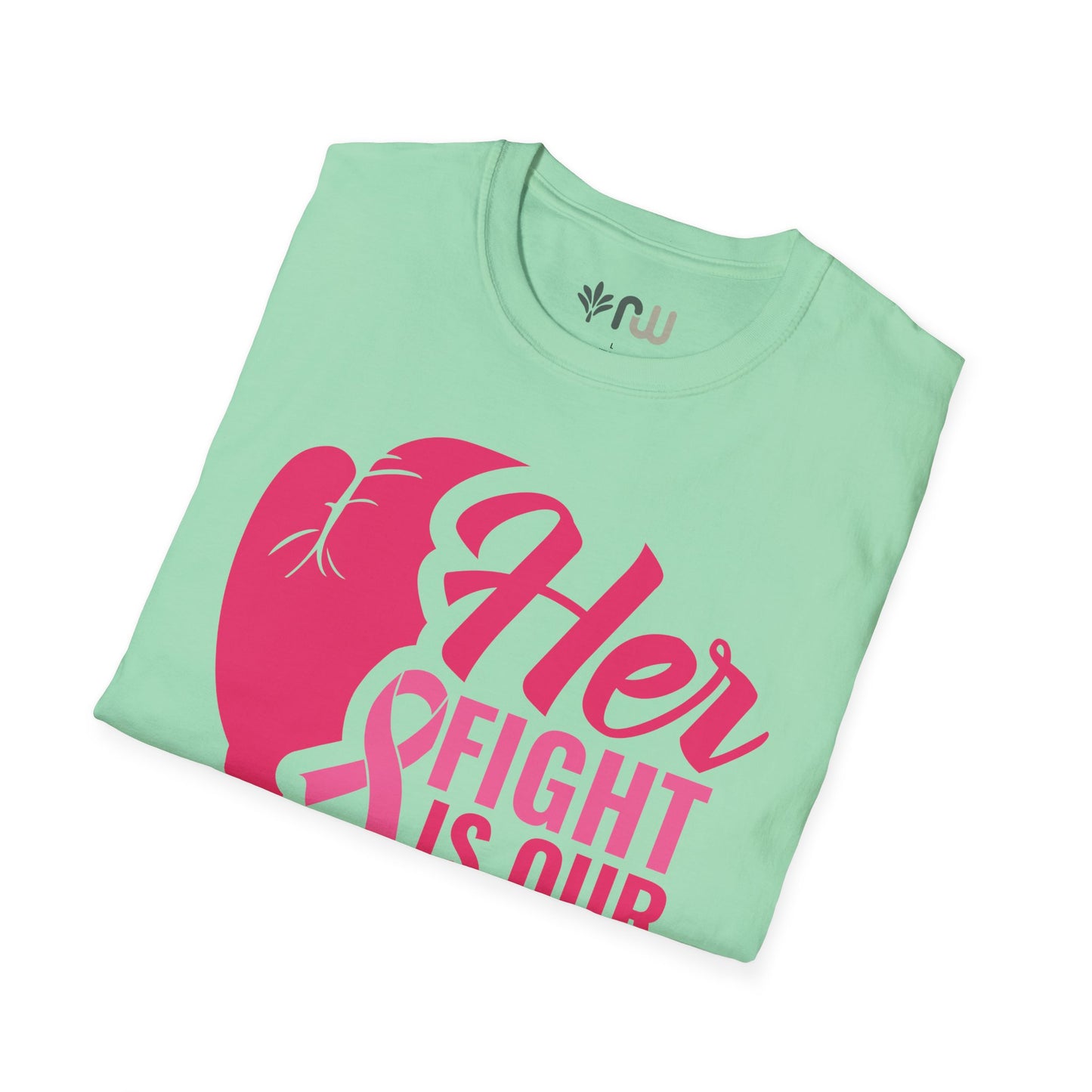 "Her Fight is Our Fight" - Softstyle T-Shirt