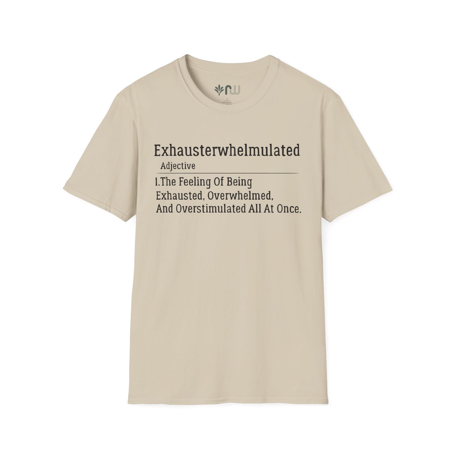 "Exhausterwhelmulated" - Softstyle T-Shirt