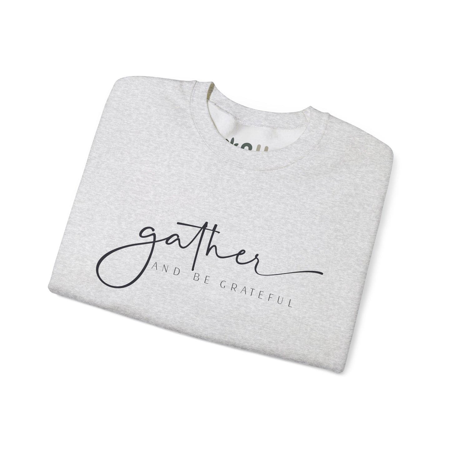 "Gather and Be Grateful" - Crewneck Sweatshirt