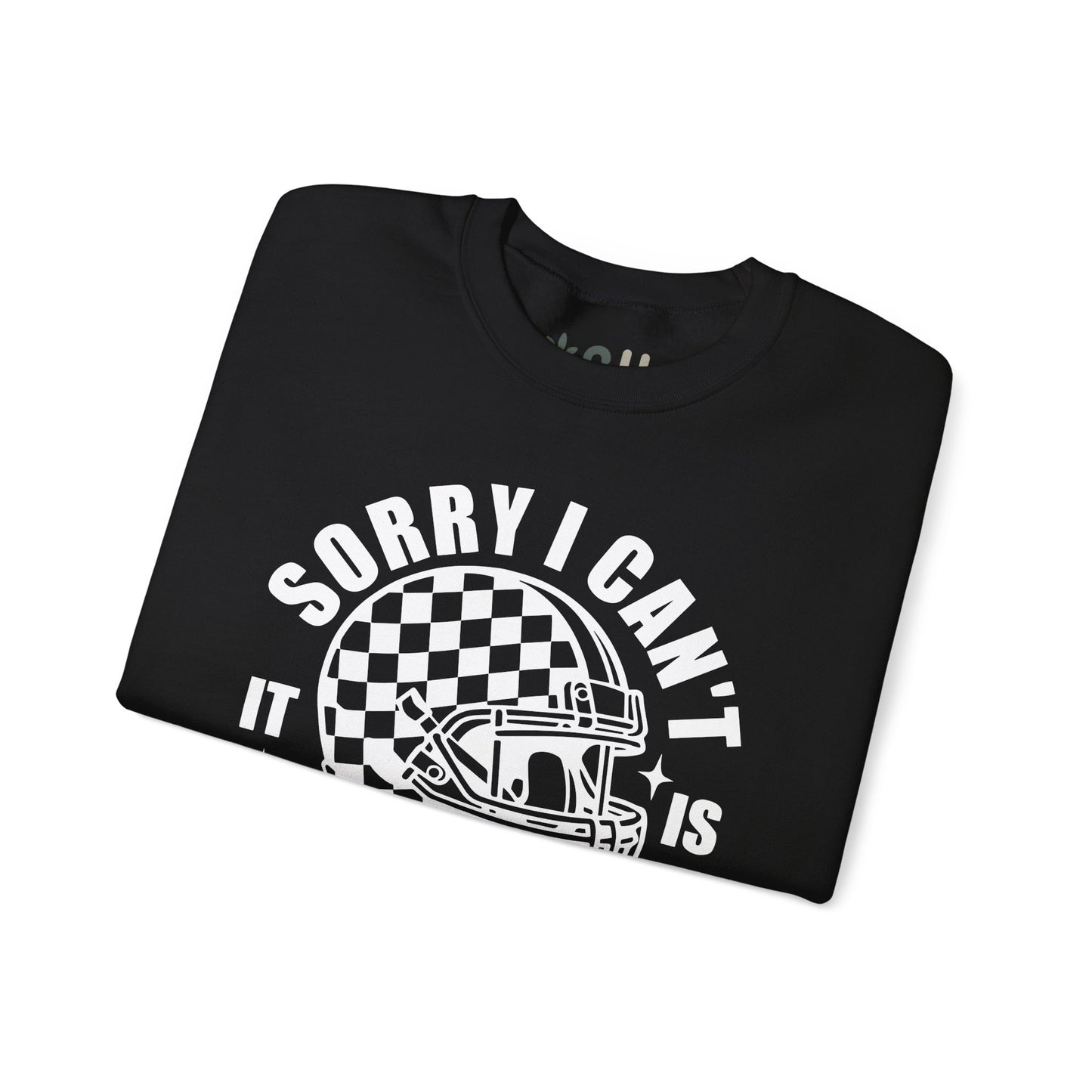 "Sorry I Can't It Is Football Season" - Crewneck Sweatshirt