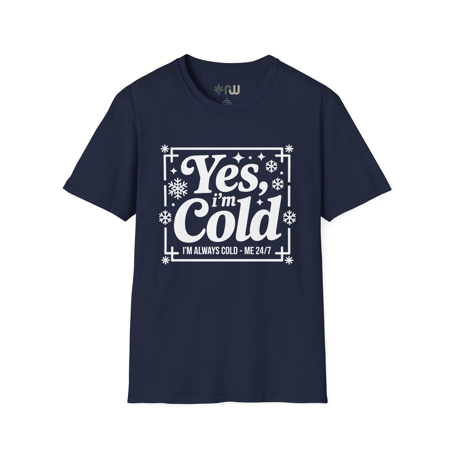 "Yes I'm Cold" - Softstyle T-Shirt